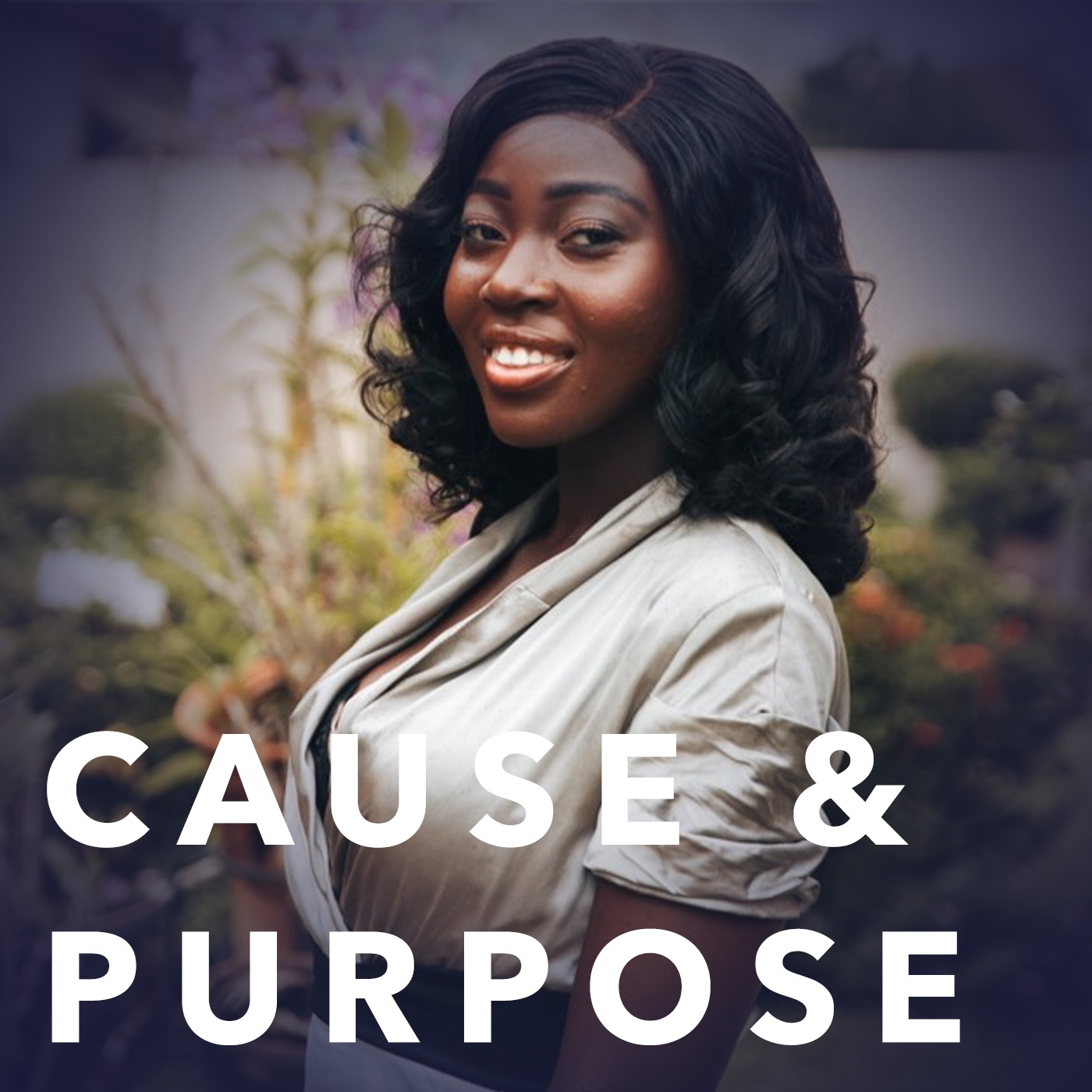 Cause & Purpose