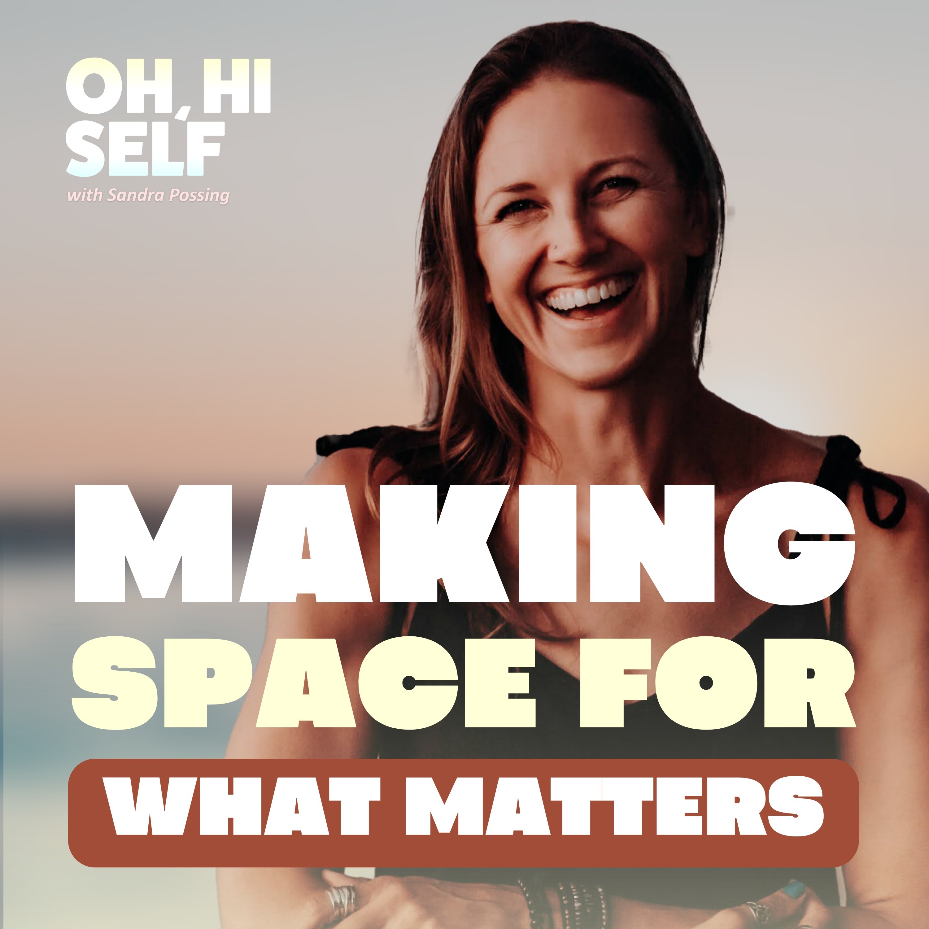 OH, HI SELF w. Sandra Possing