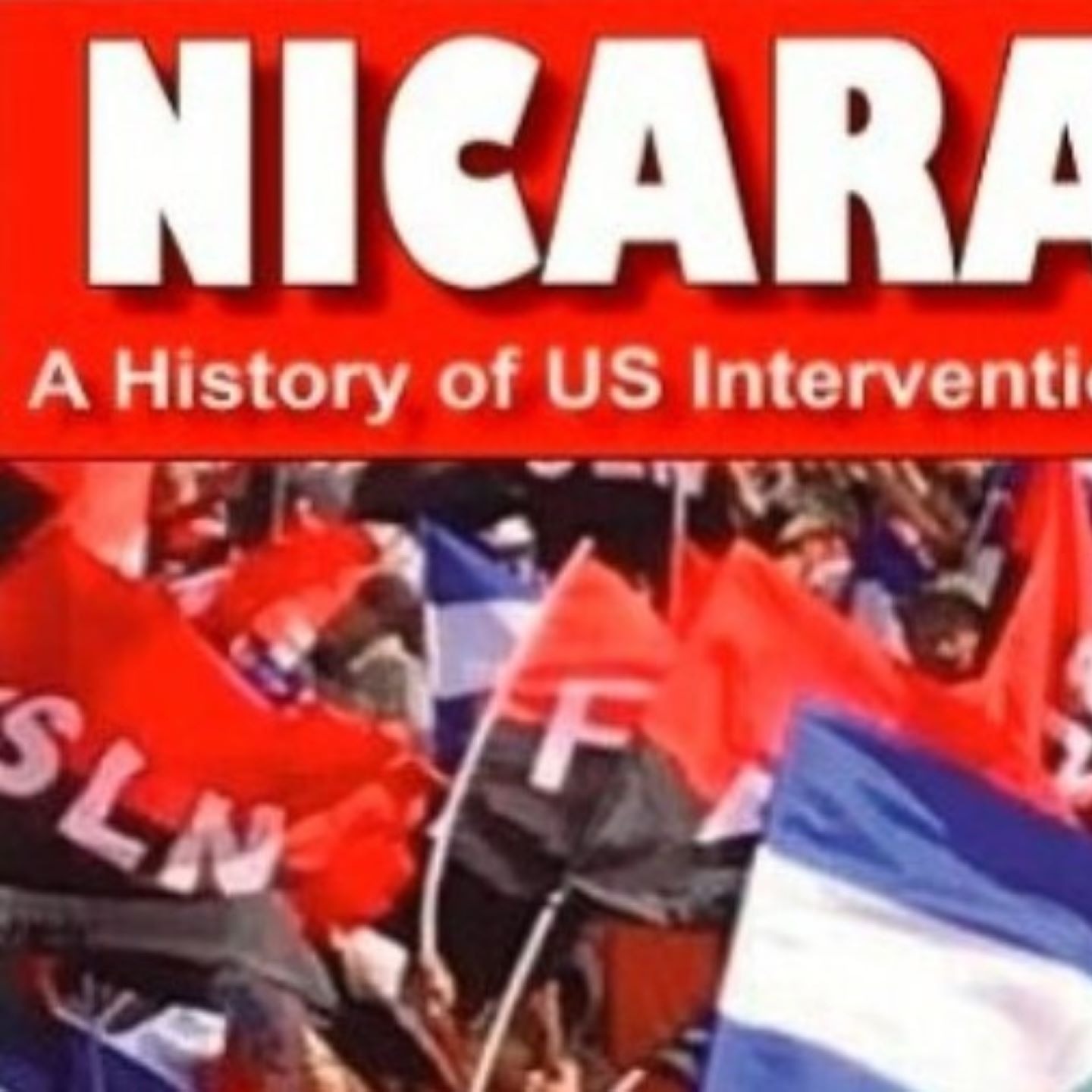 Nicaragua:  A History of U.S. Intervention & Resistance