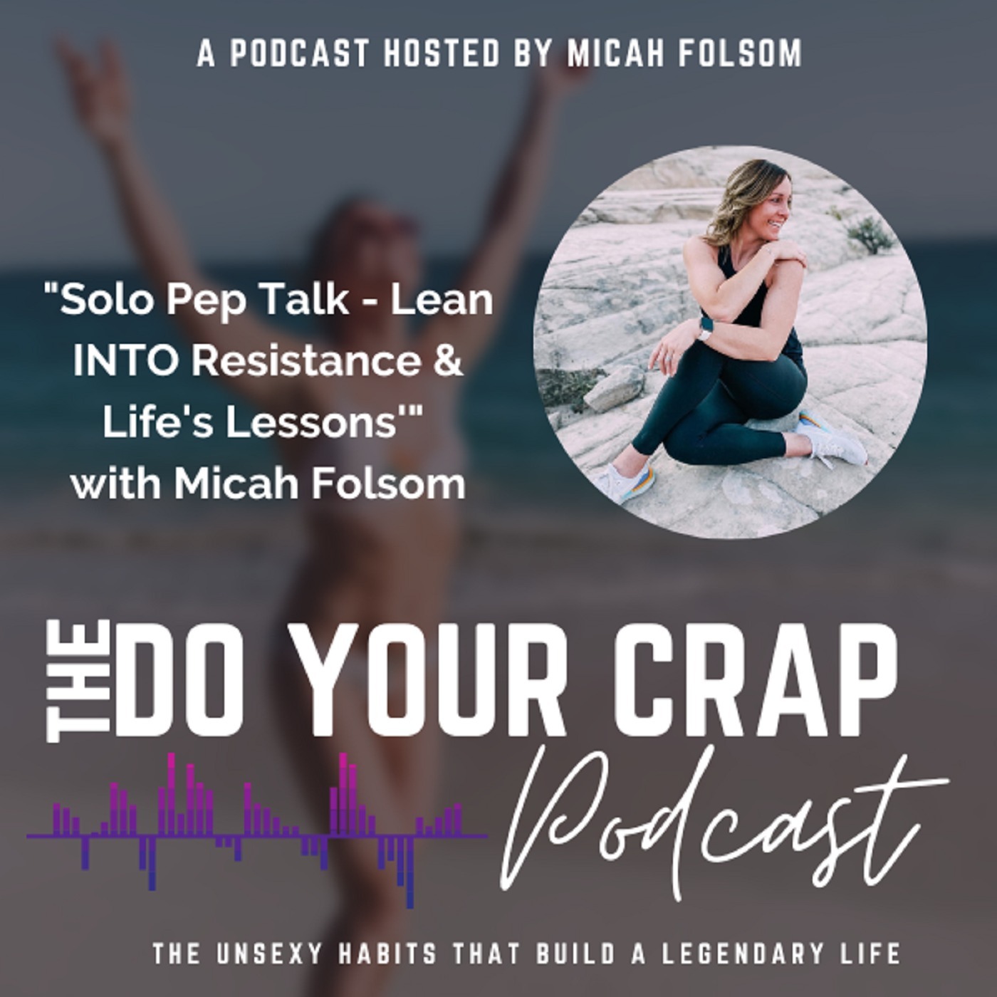 Solo Pep Talk - Lean INTO Resistance & Life's Lessons with Micah Folsom