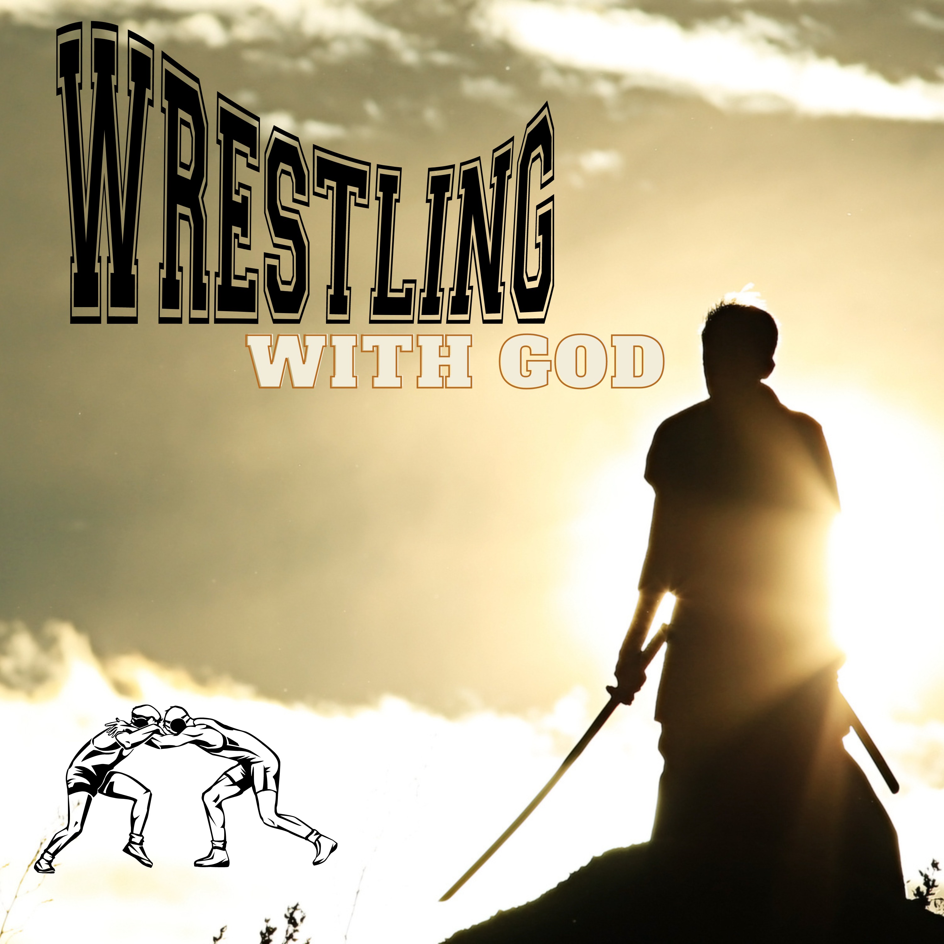 Wrestling With God|Don't give up!