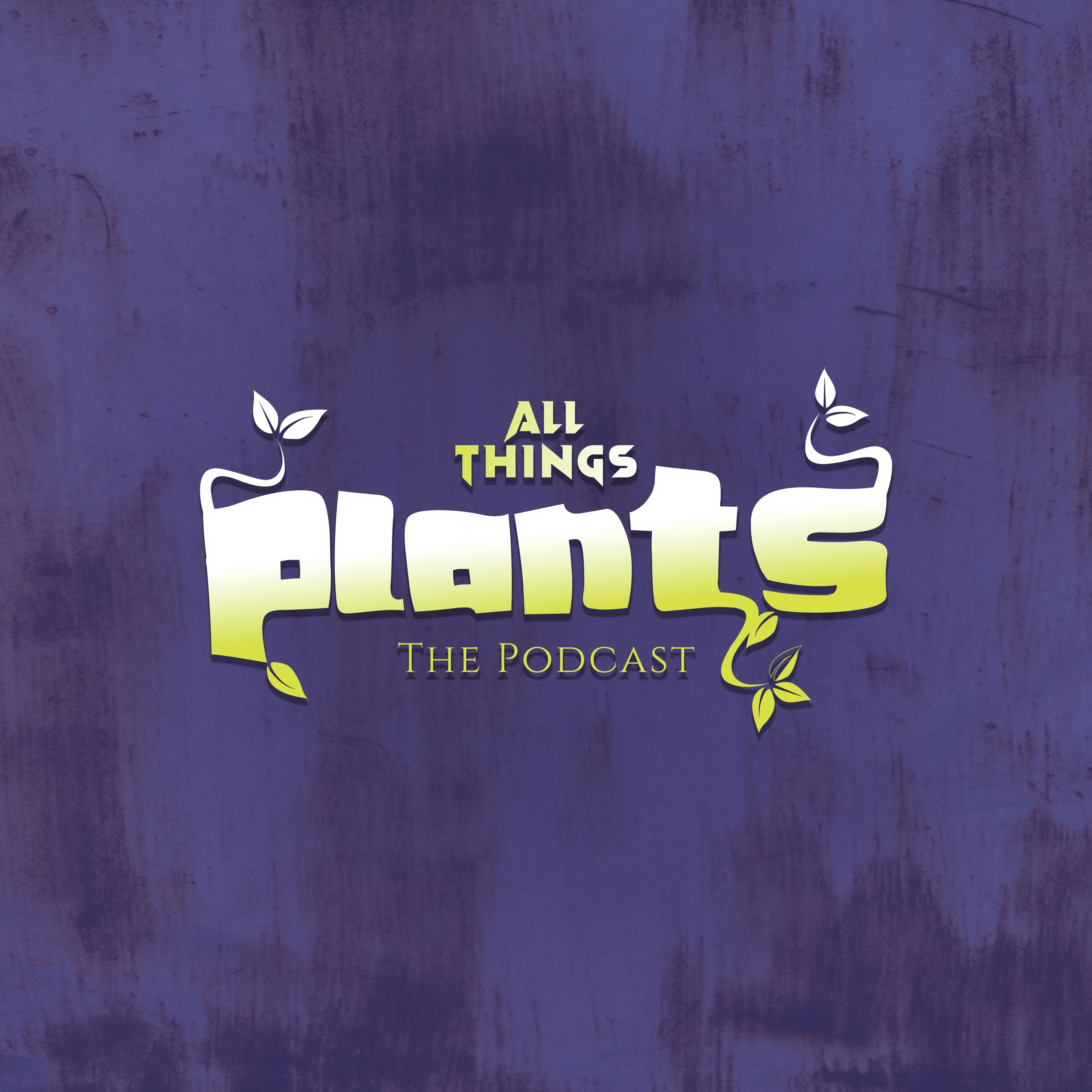 All Things Plants Podcast - Ep. 1 - Pilot - Produced by MCXI Studios