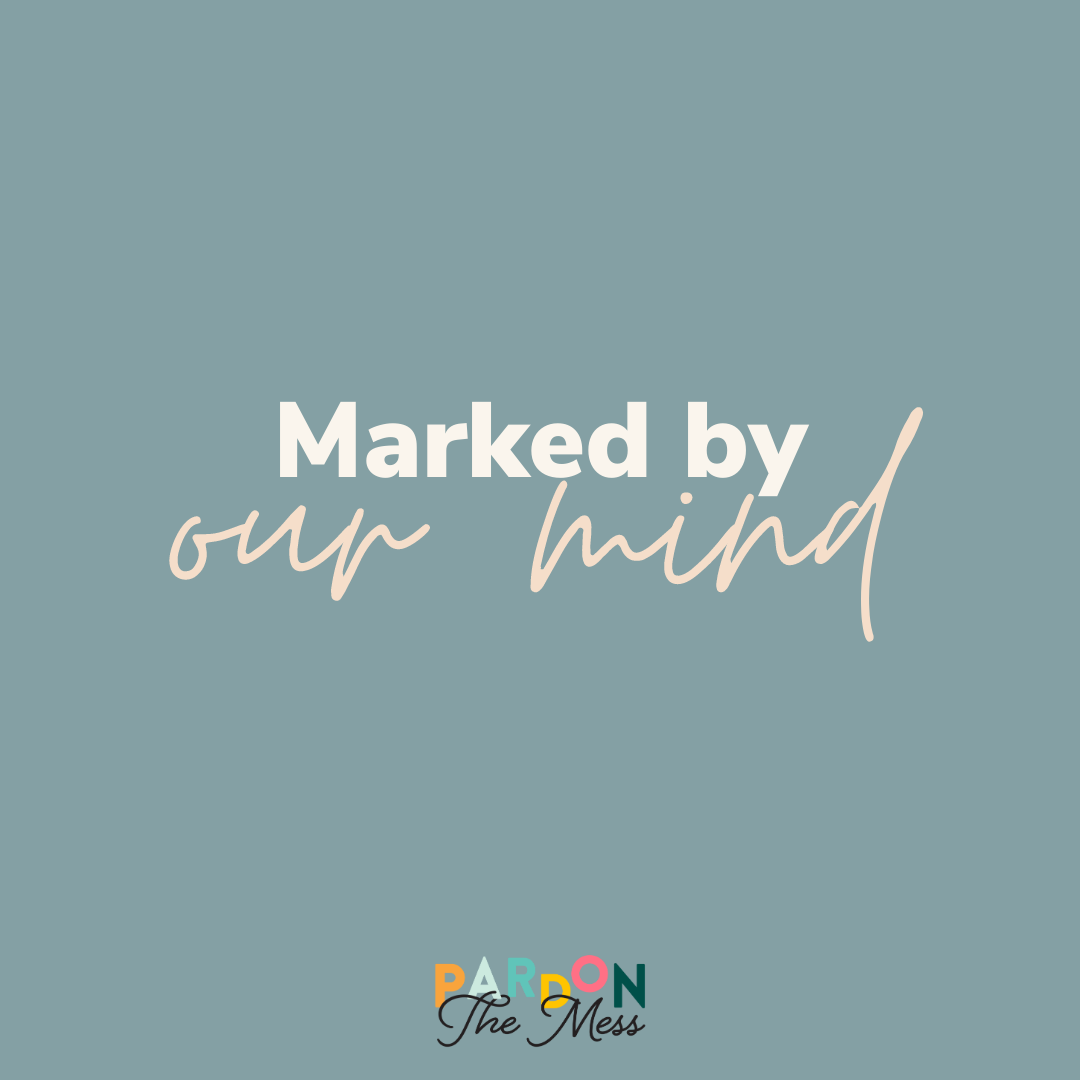 Praying for our kids: Marked by our mind