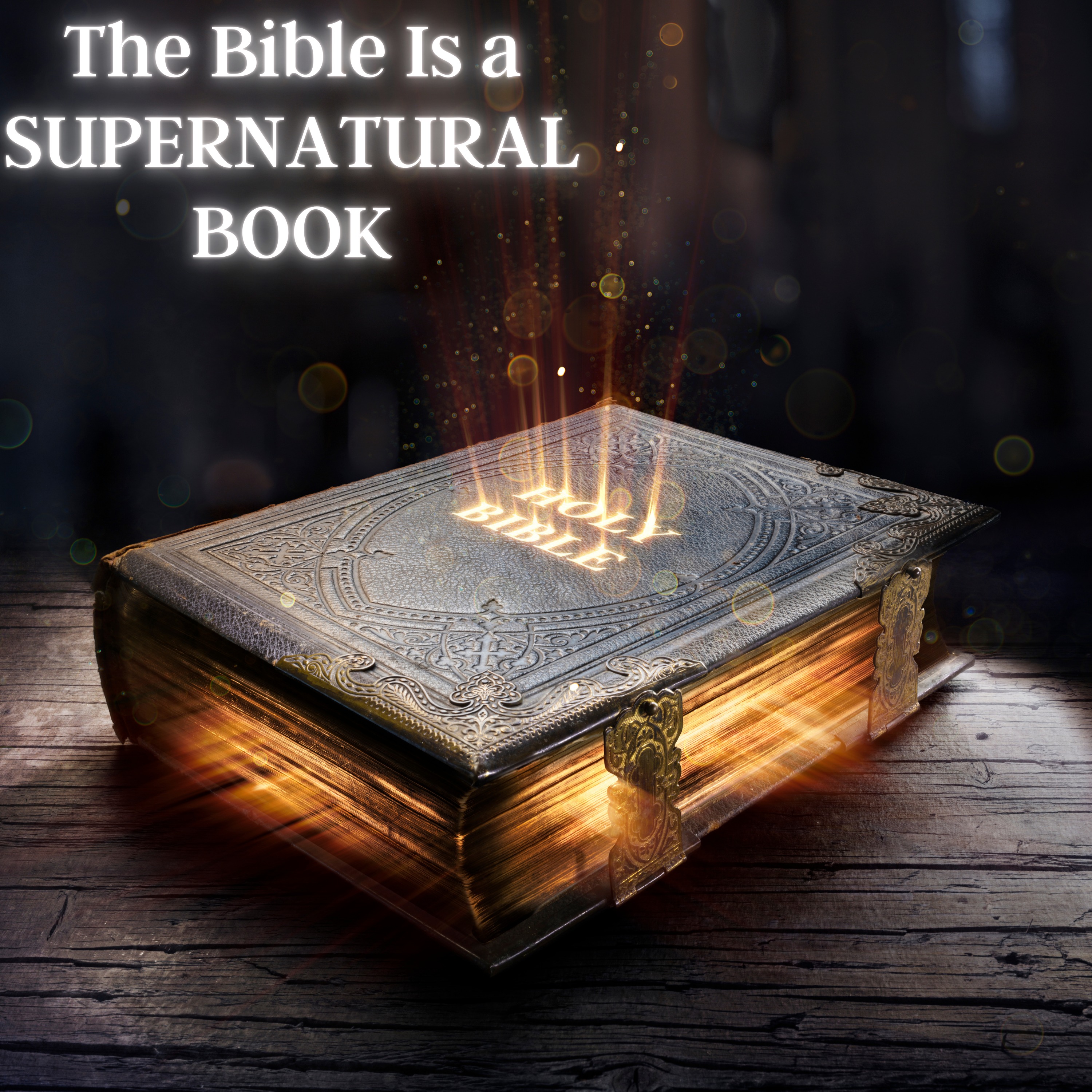 The Bible Is a Supernatural Book