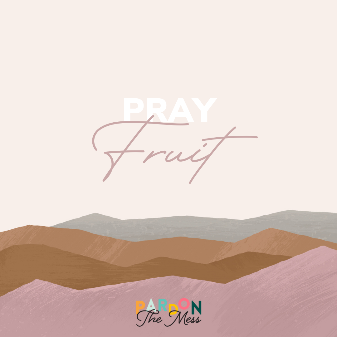 Praying for our kids: Finding fruit in their lives