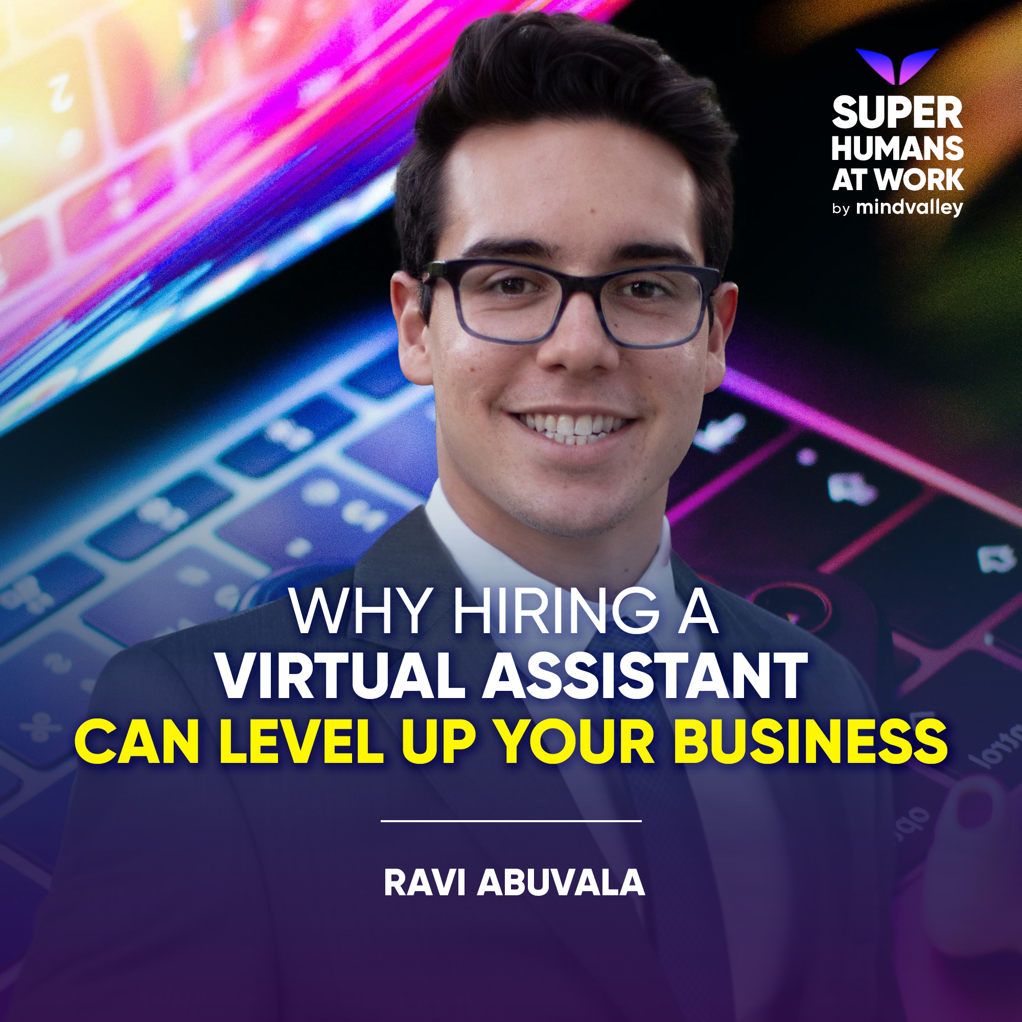 Why Hiring A Virtual Assistant Can Level Up Your Business - Ravi Abuvala
