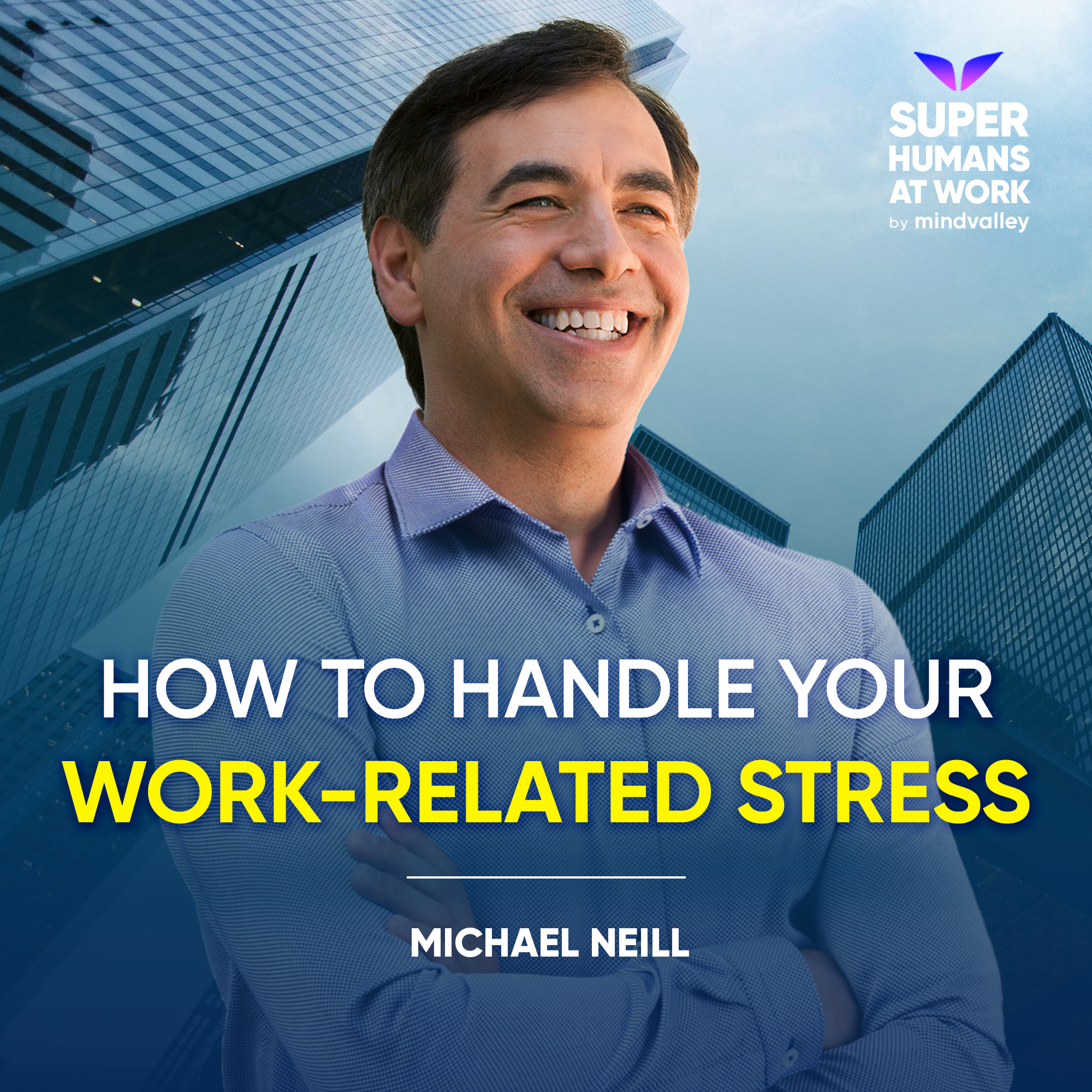 How To Handle Your Work-Related Stress - Michael Neill