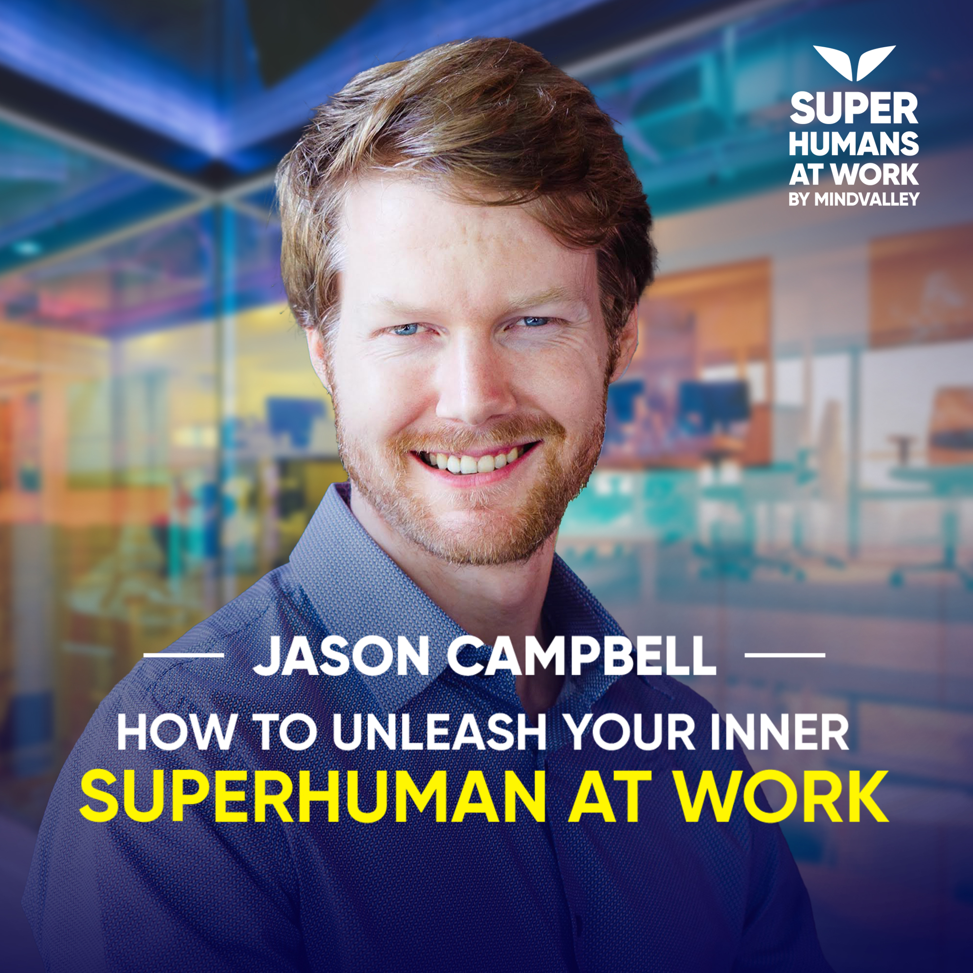 How To Unleash Your Inner Superhuman At Work - Jason Campbell