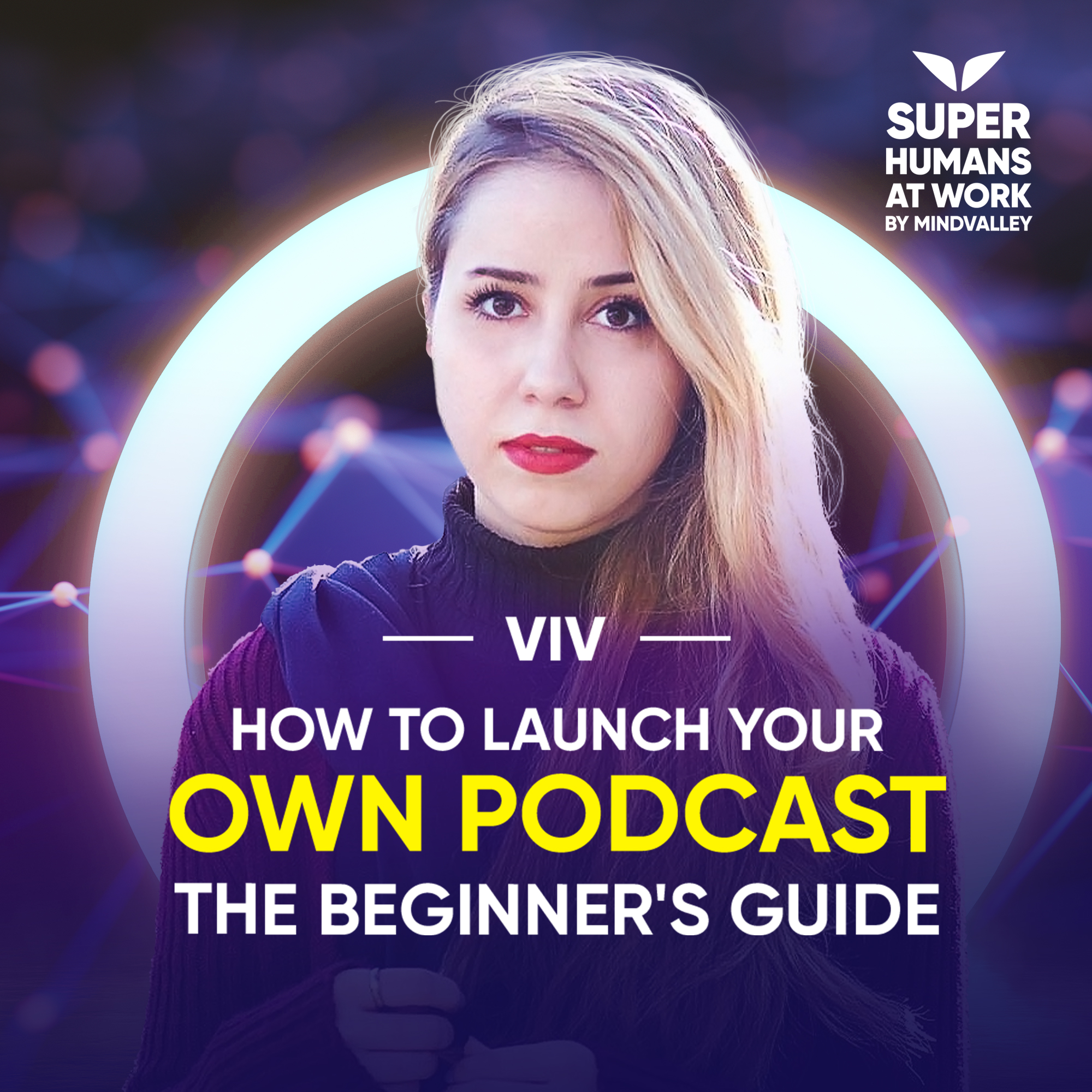 How To Launch Your Own Podcast: The Beginner's Guide - Viv