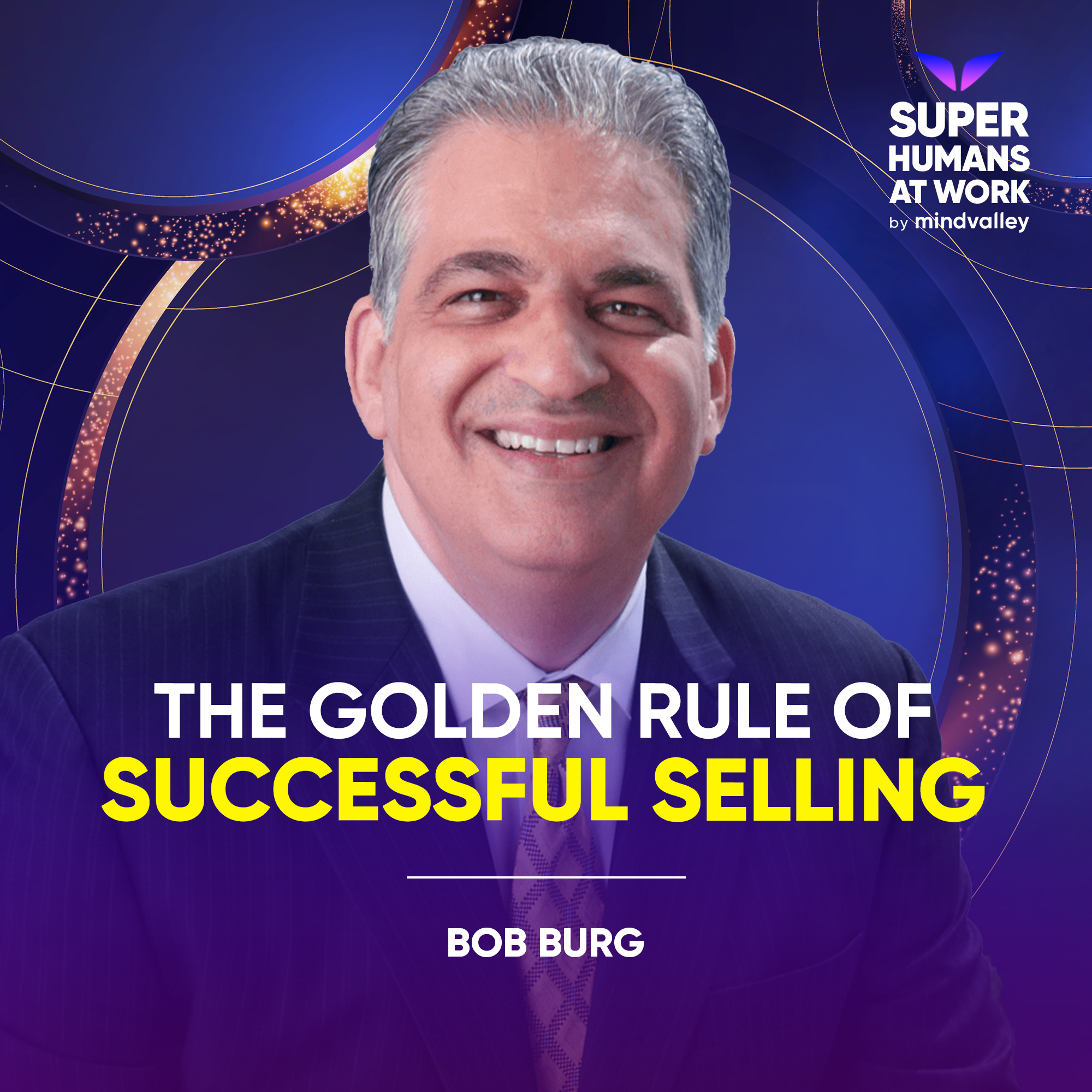 The Golden Rule Of Successful Selling - Bob Burg