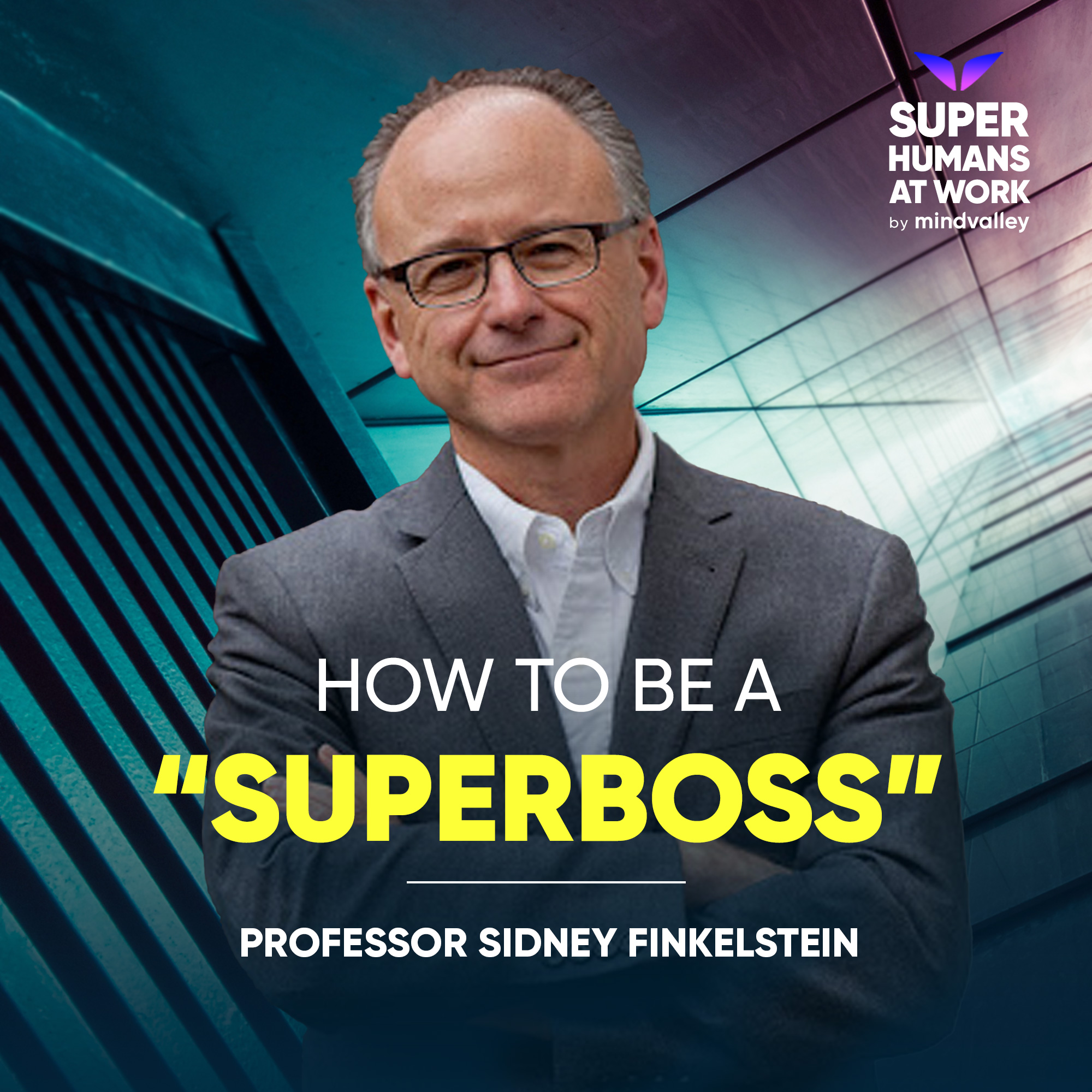 How to Be a ‘Superboss’ - Professor Finkelstein