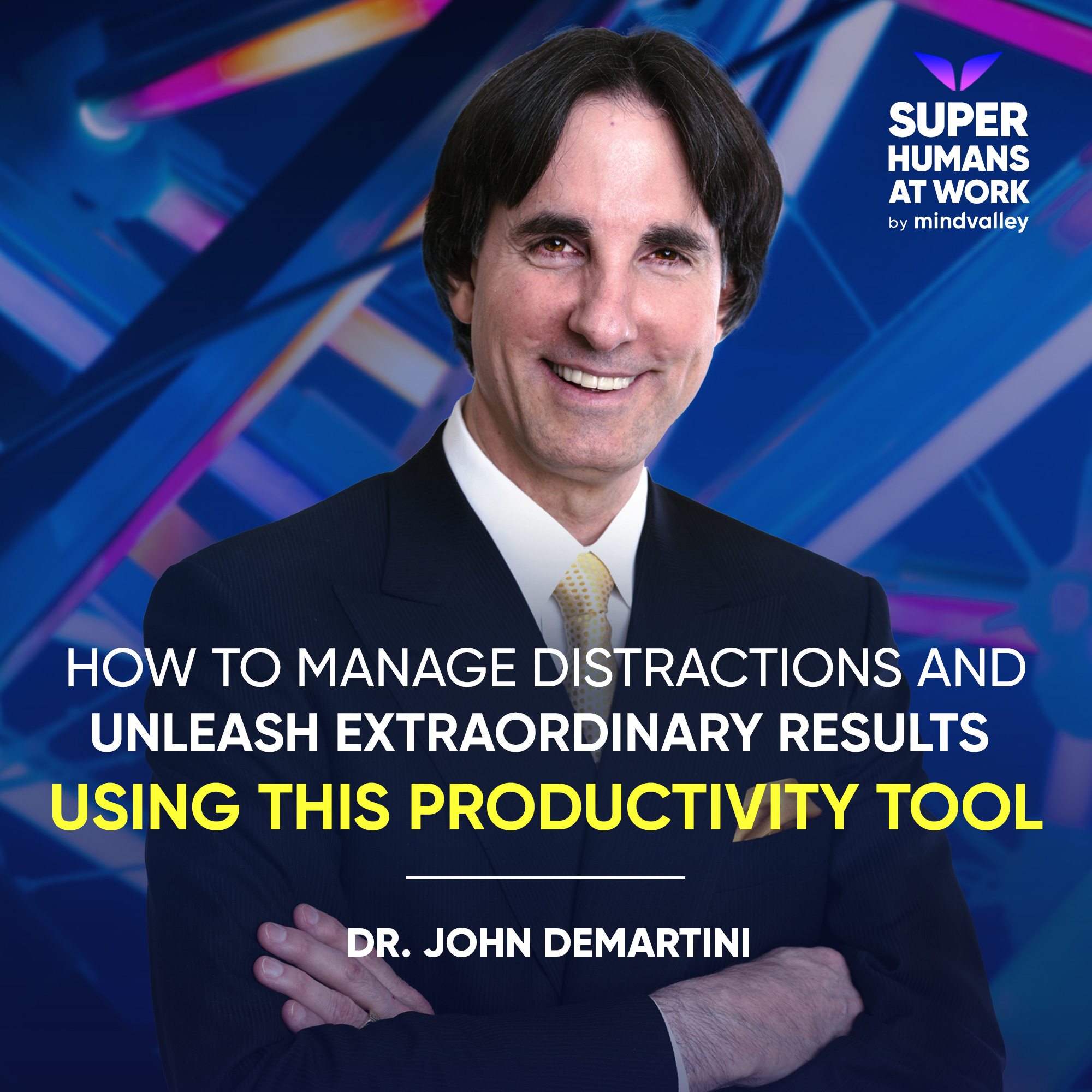 How To Manage Distractions And Unleash Extraordinary Results Using This Productivity Tool - Dr John DeMartini