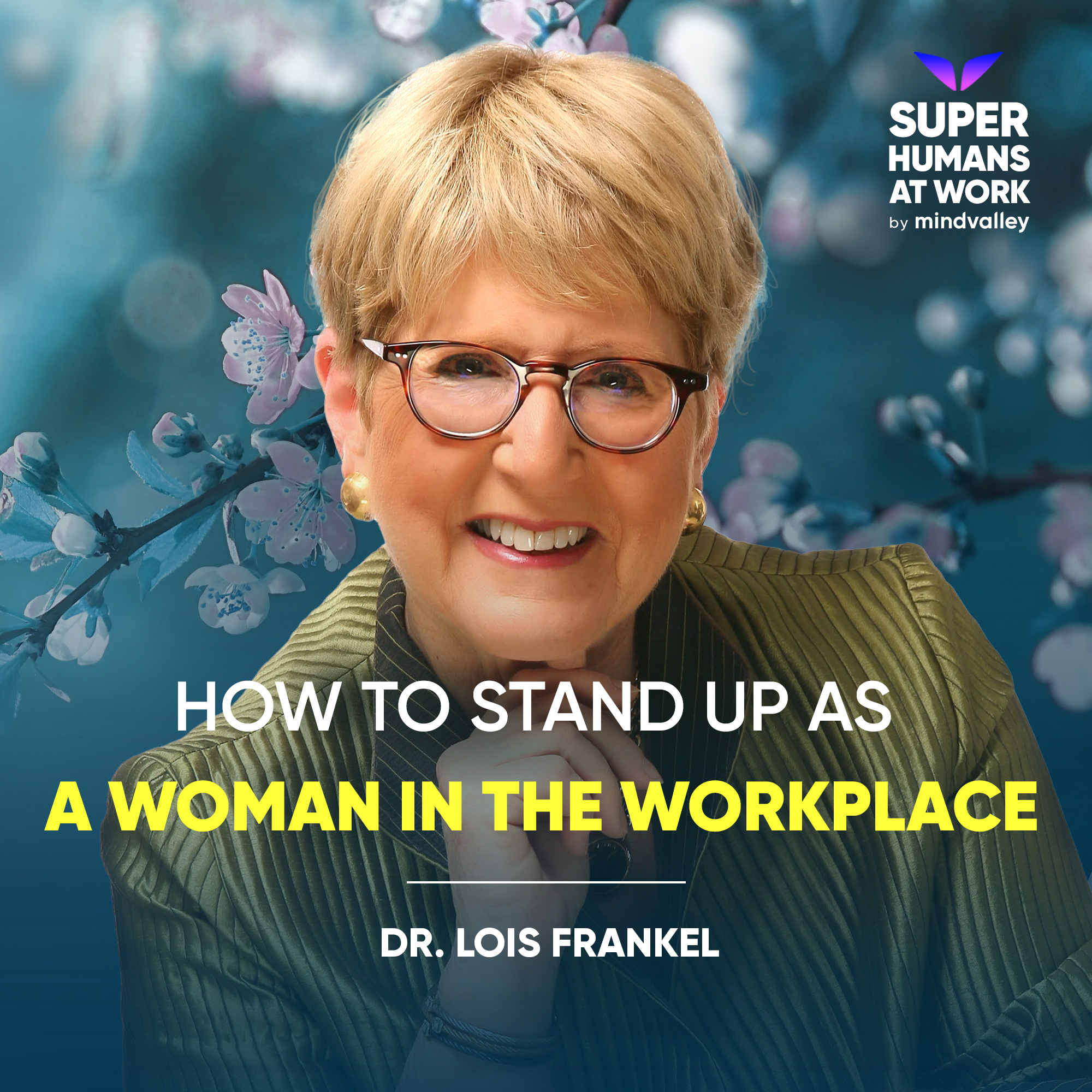 How to Stand Up as a Woman in the Workplace - Lois Frankel