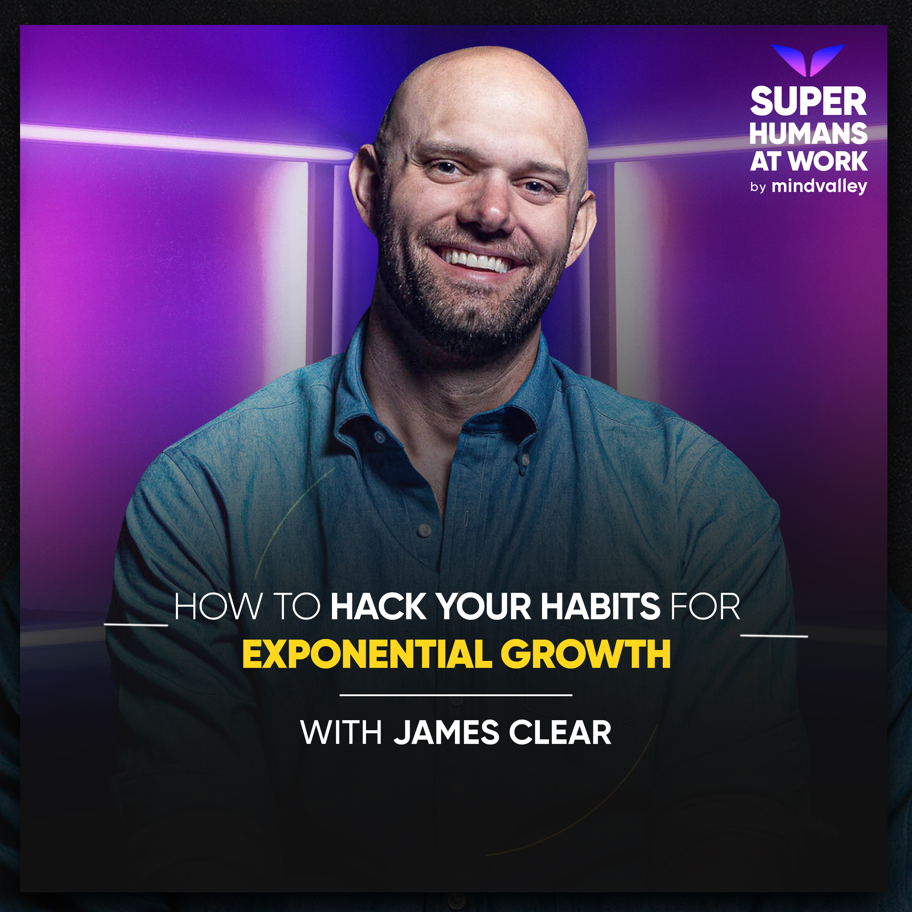 How To Hack Your Habits for Exponential Growth - James Clear