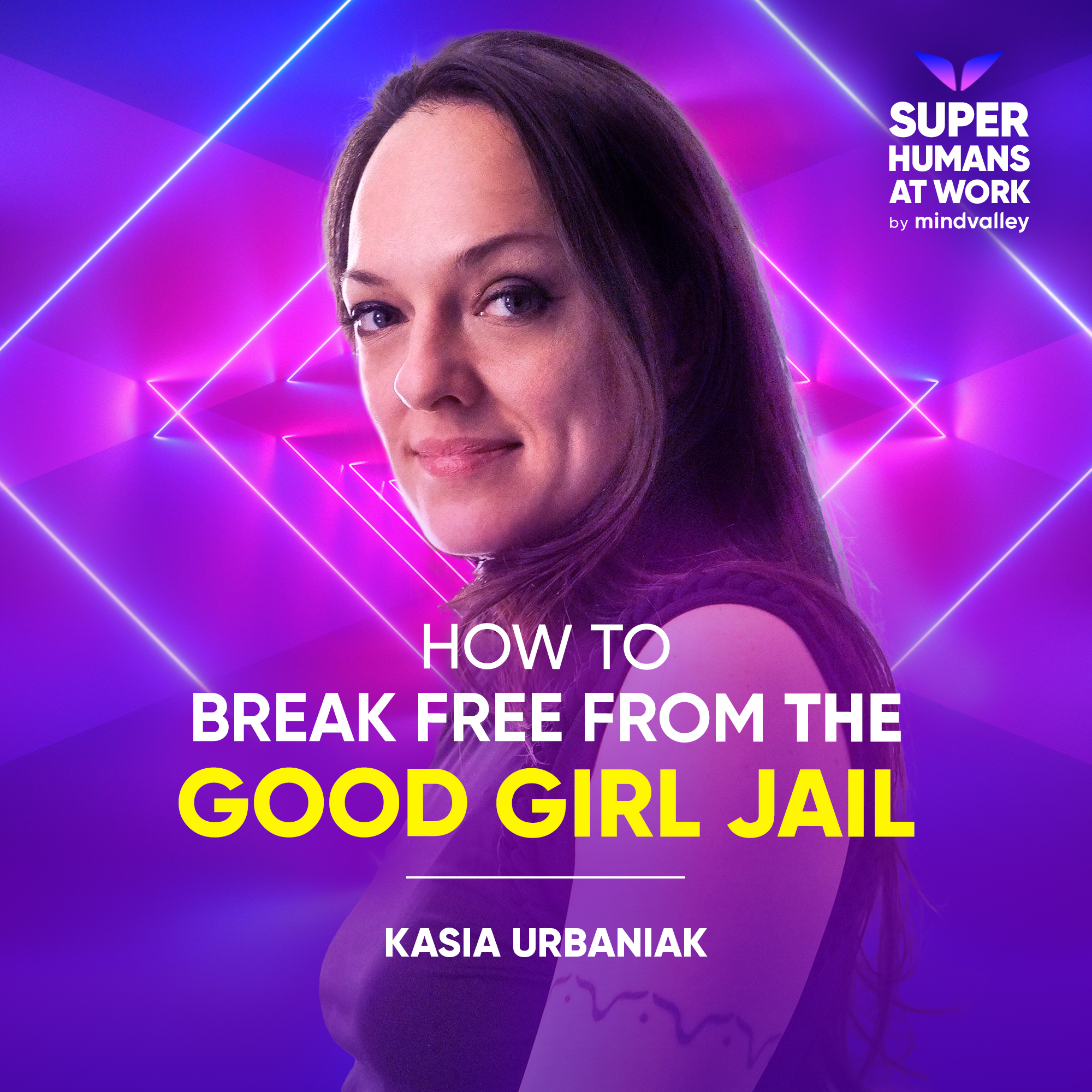 How To Break Free From The Good Girl Jail - Kasia Urbaniak