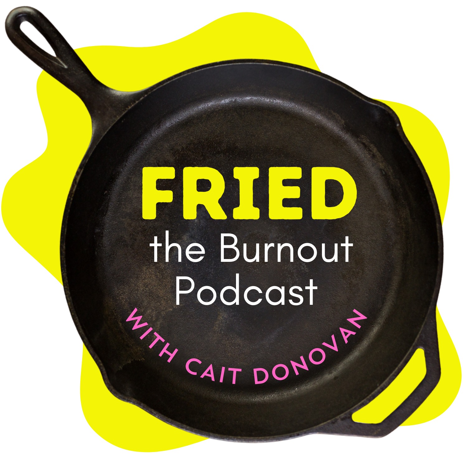 FRIED: The Burnout Podcast