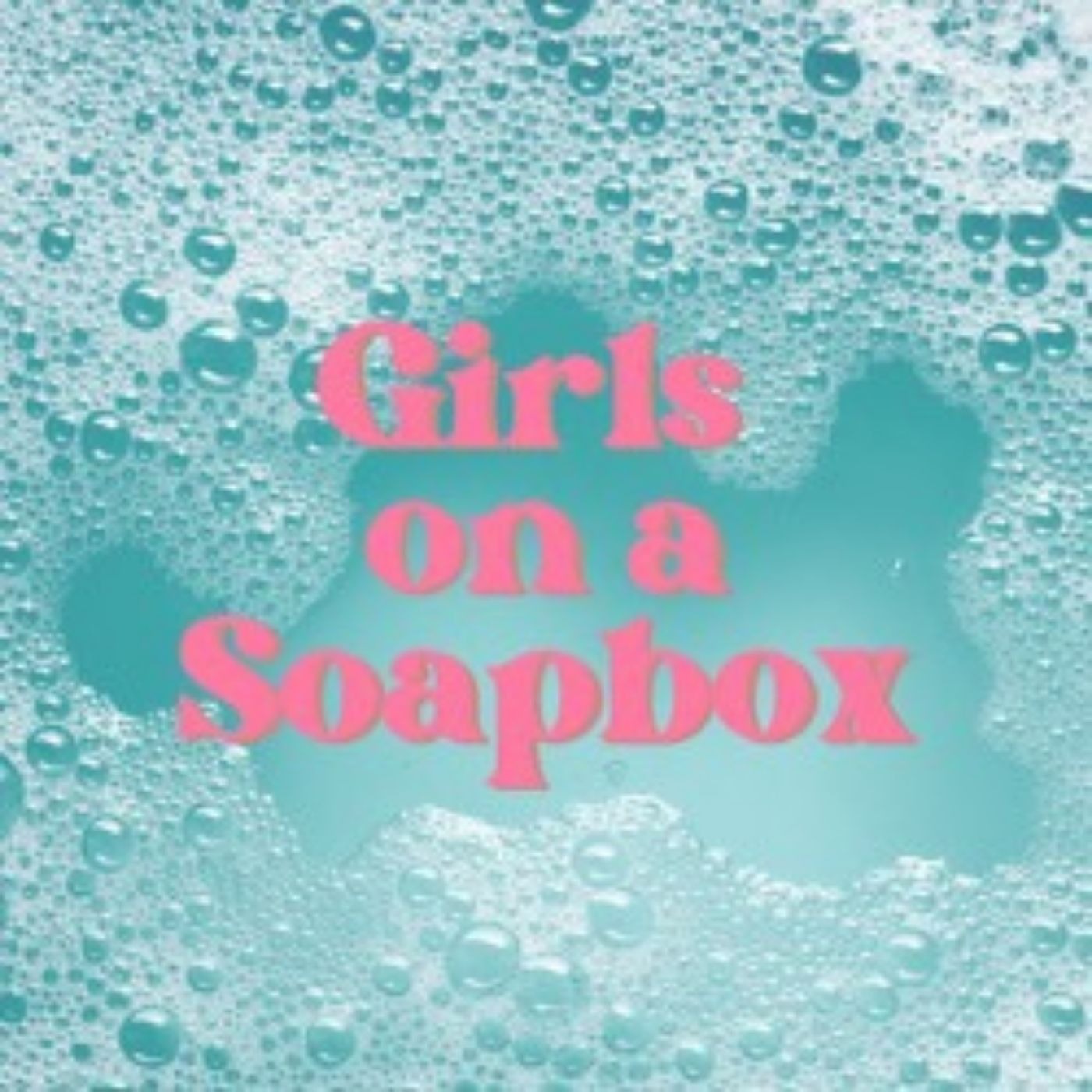 Girls On a Soapbox podcast artwork