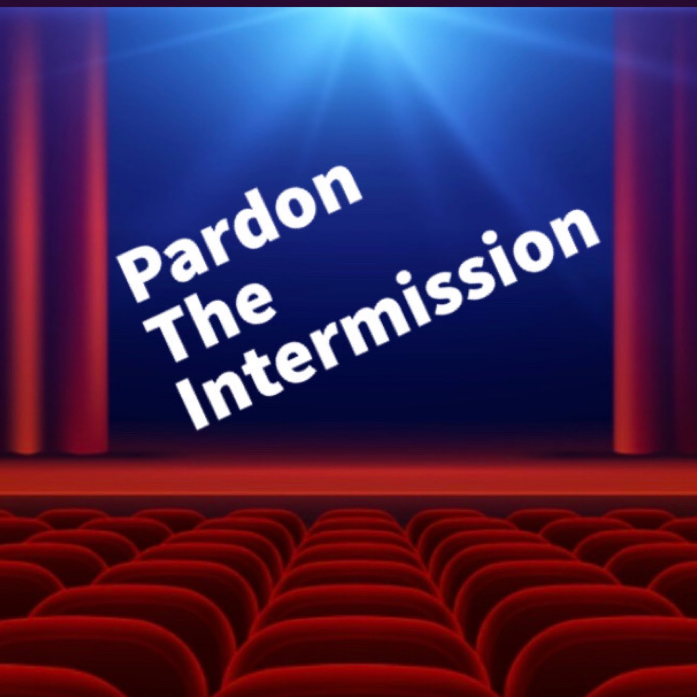Pardon The Intermission