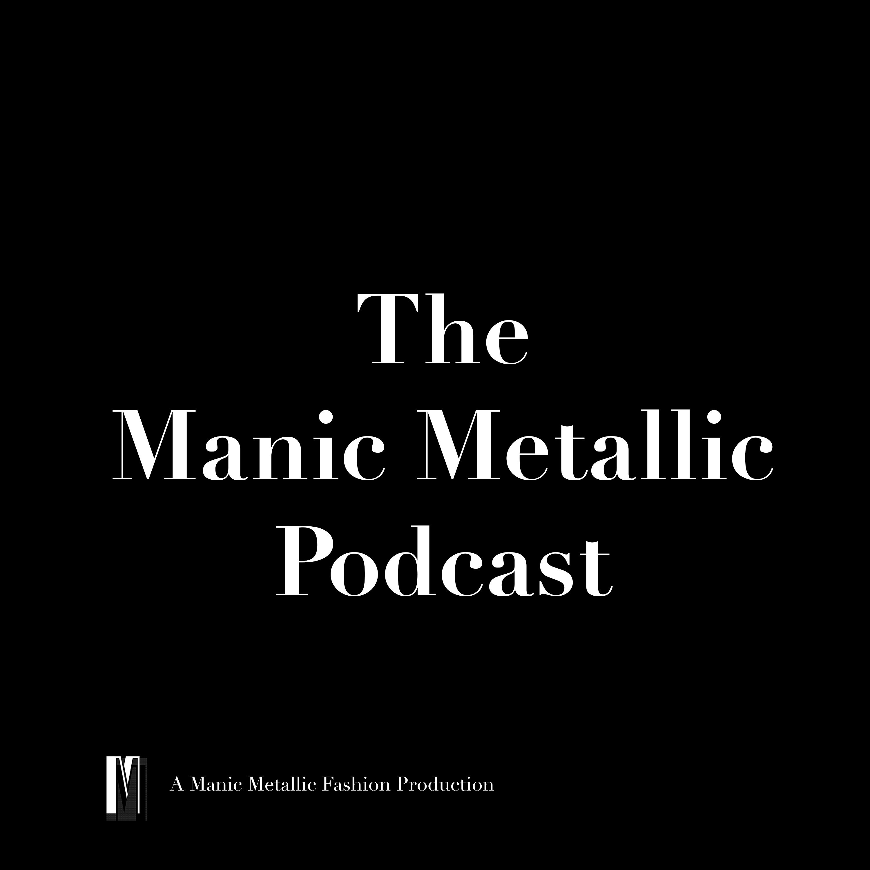 032. “Who Is….Byron Lars?” | A discussion about why the fashion ‘-cores’ exist | Three Things Exciting Manic Metallic In Fashion