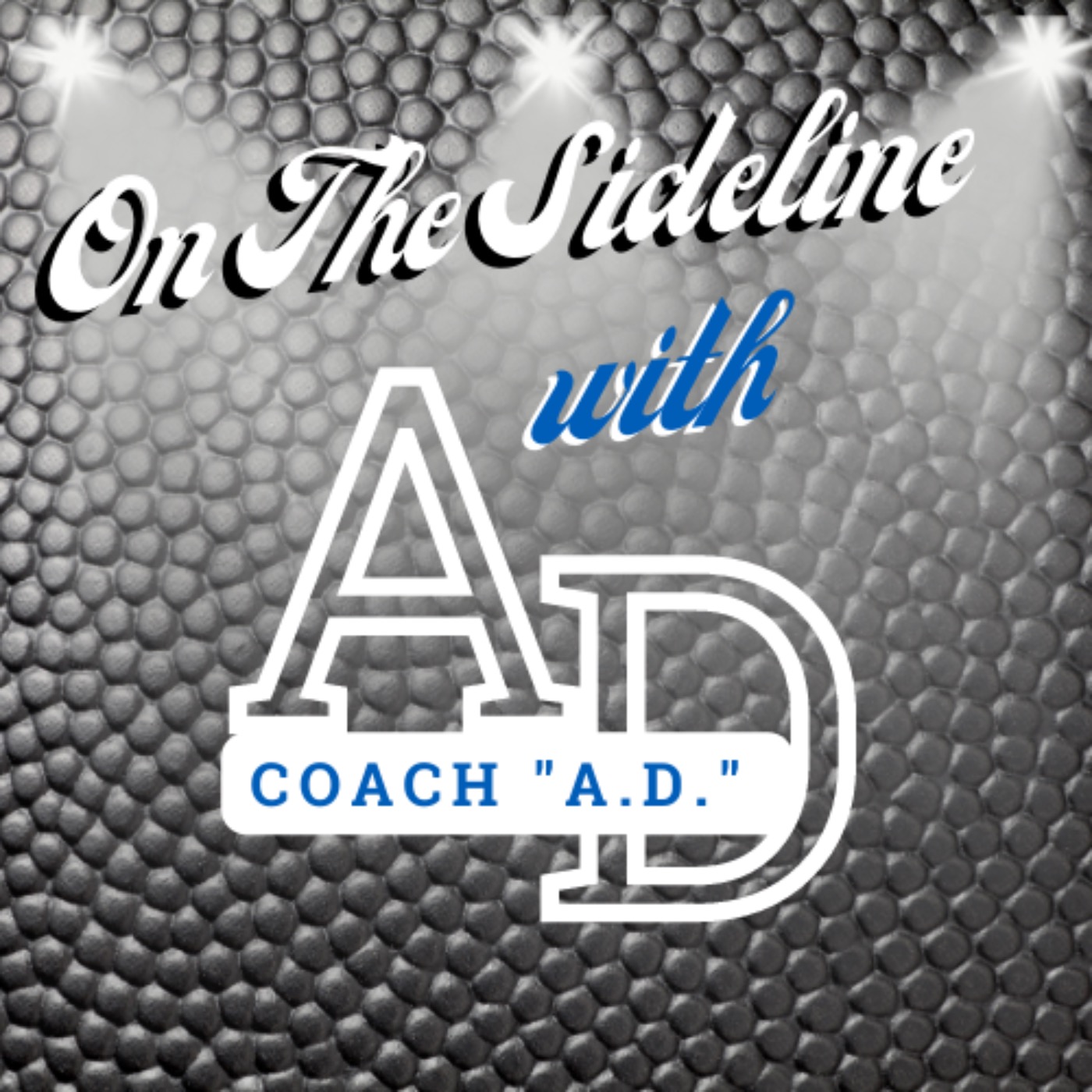 On The Sideline With Coach "A.D." podcast artwork
