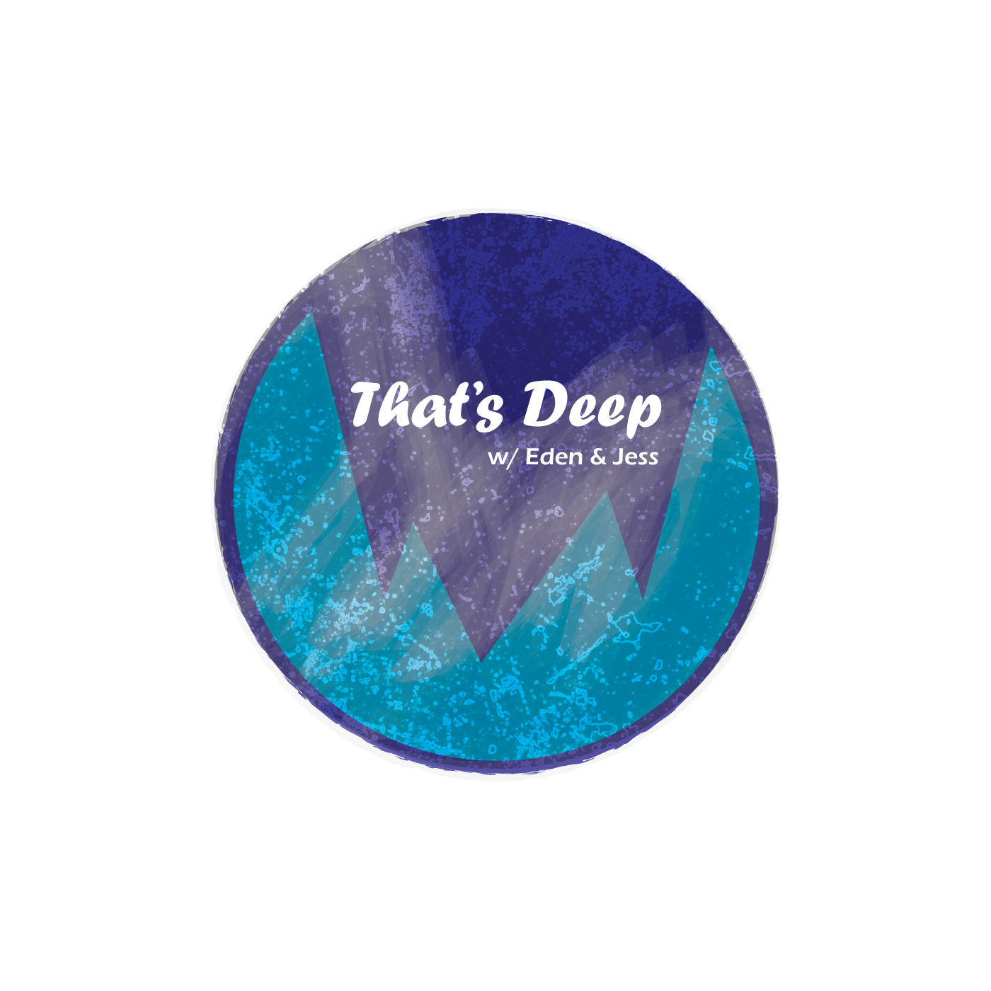 That\'s Deep w/ Eden & Jess