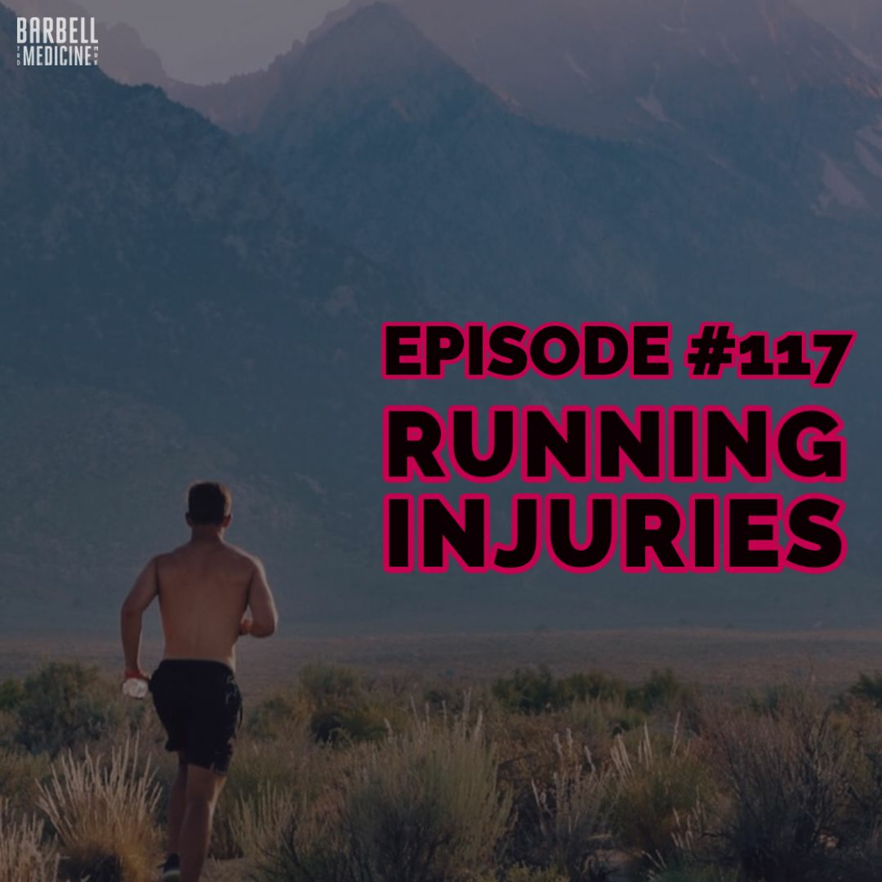 Episode #117: Running Injuries - Putting One Foot In Front Of The Other