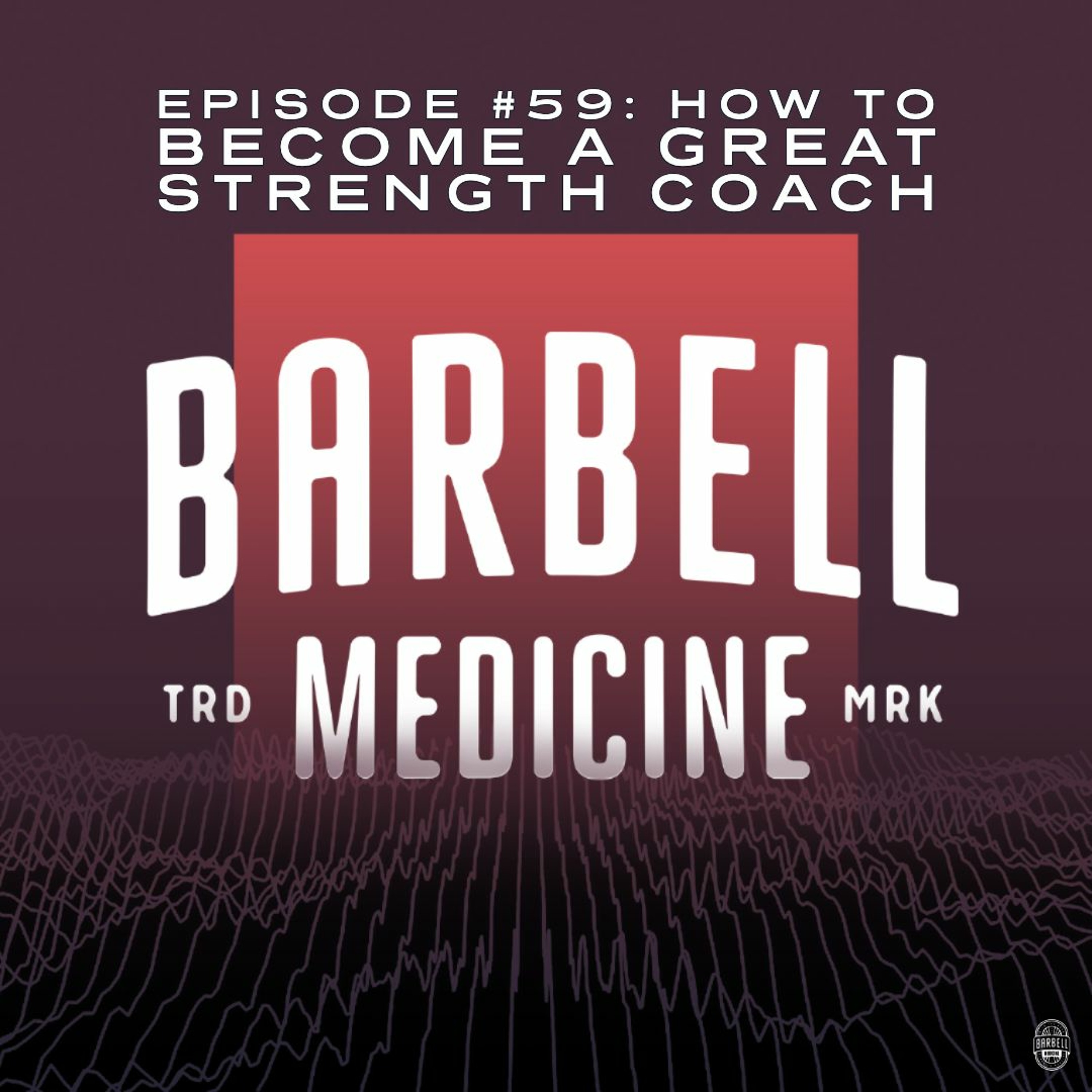 Episode #59: How to Become a GREAT Strength Coach