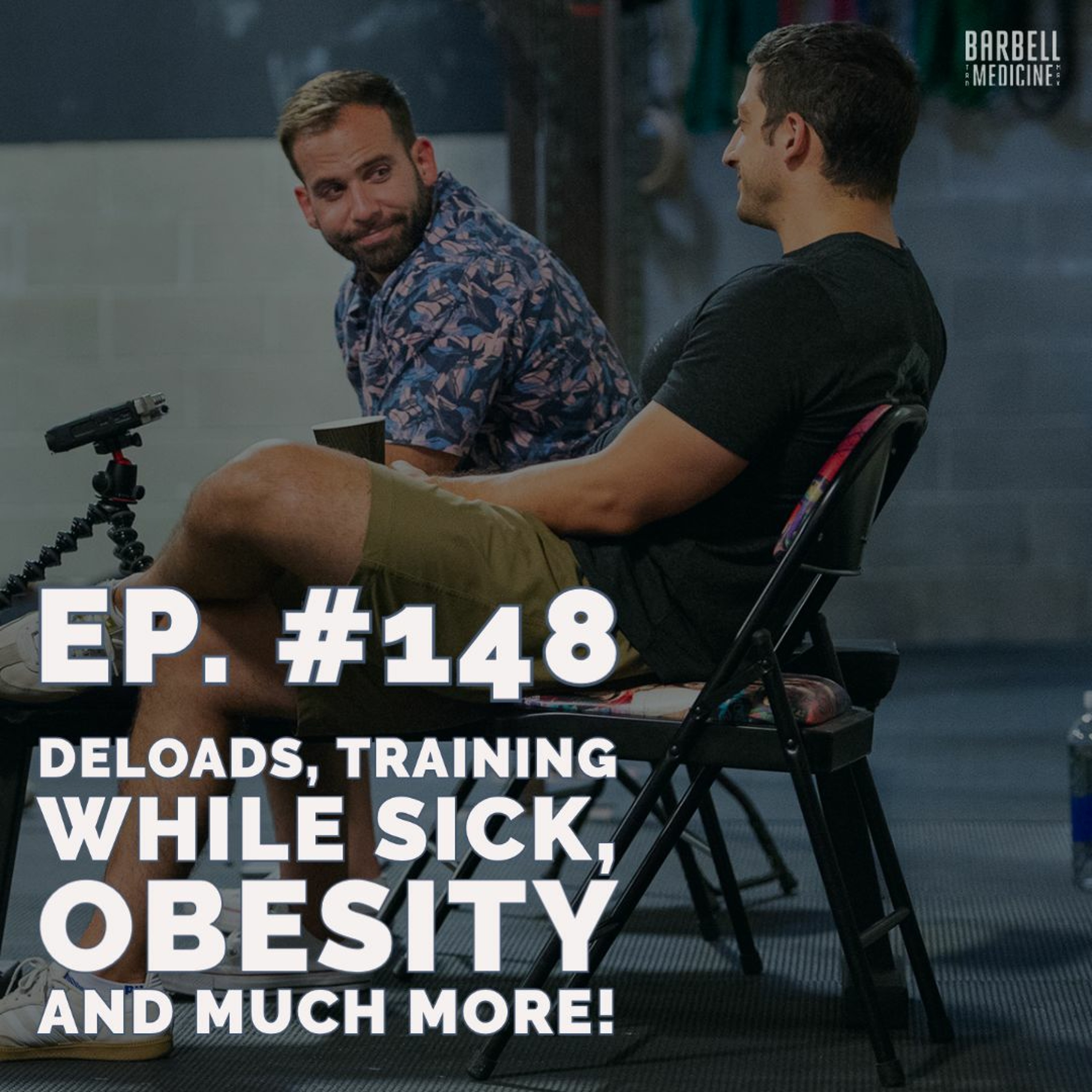 Episode #148: Dr. Baraki on Deloads, Training While Sick, Obesity, etc.