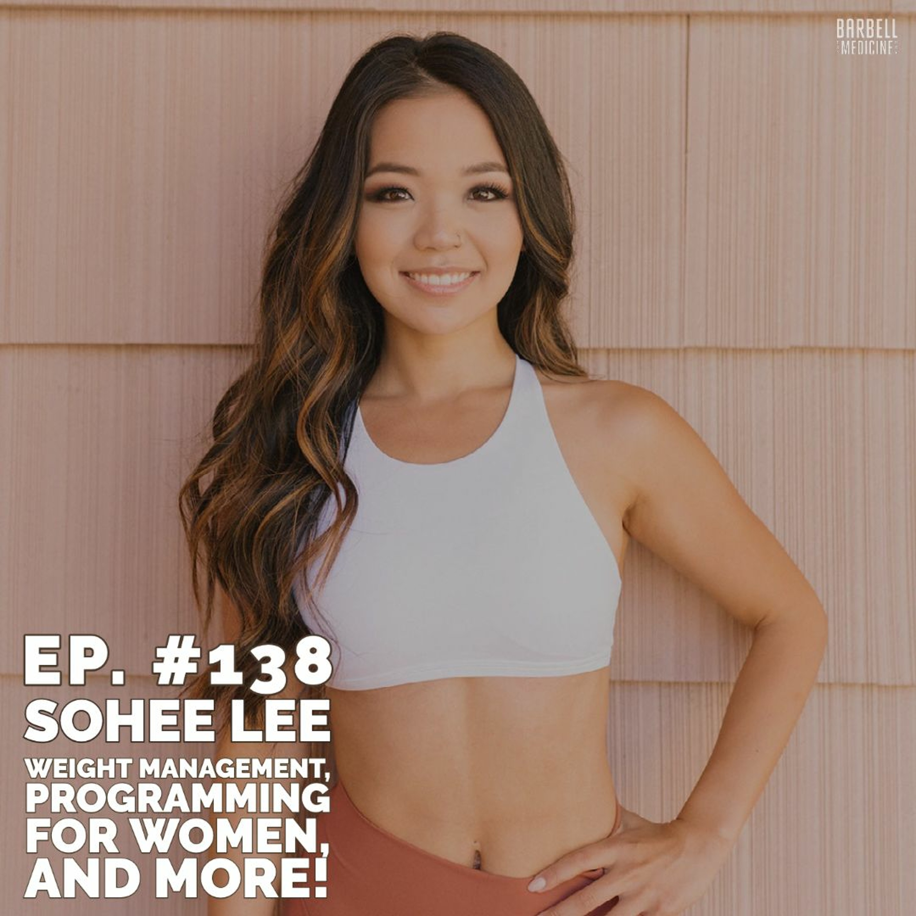 Episode #138: Weight Management and Programming for Women ft. Sohee Lee
