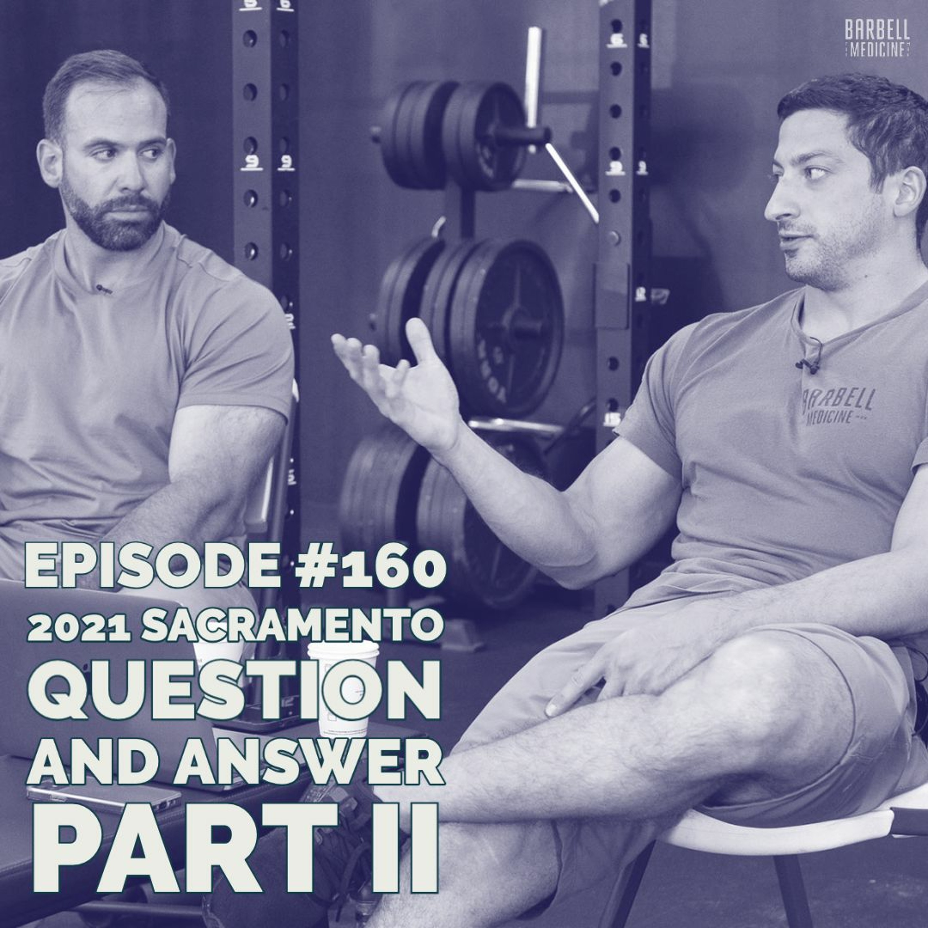 Episode #160: 2021 Sacramento Seminar Q/A Part II