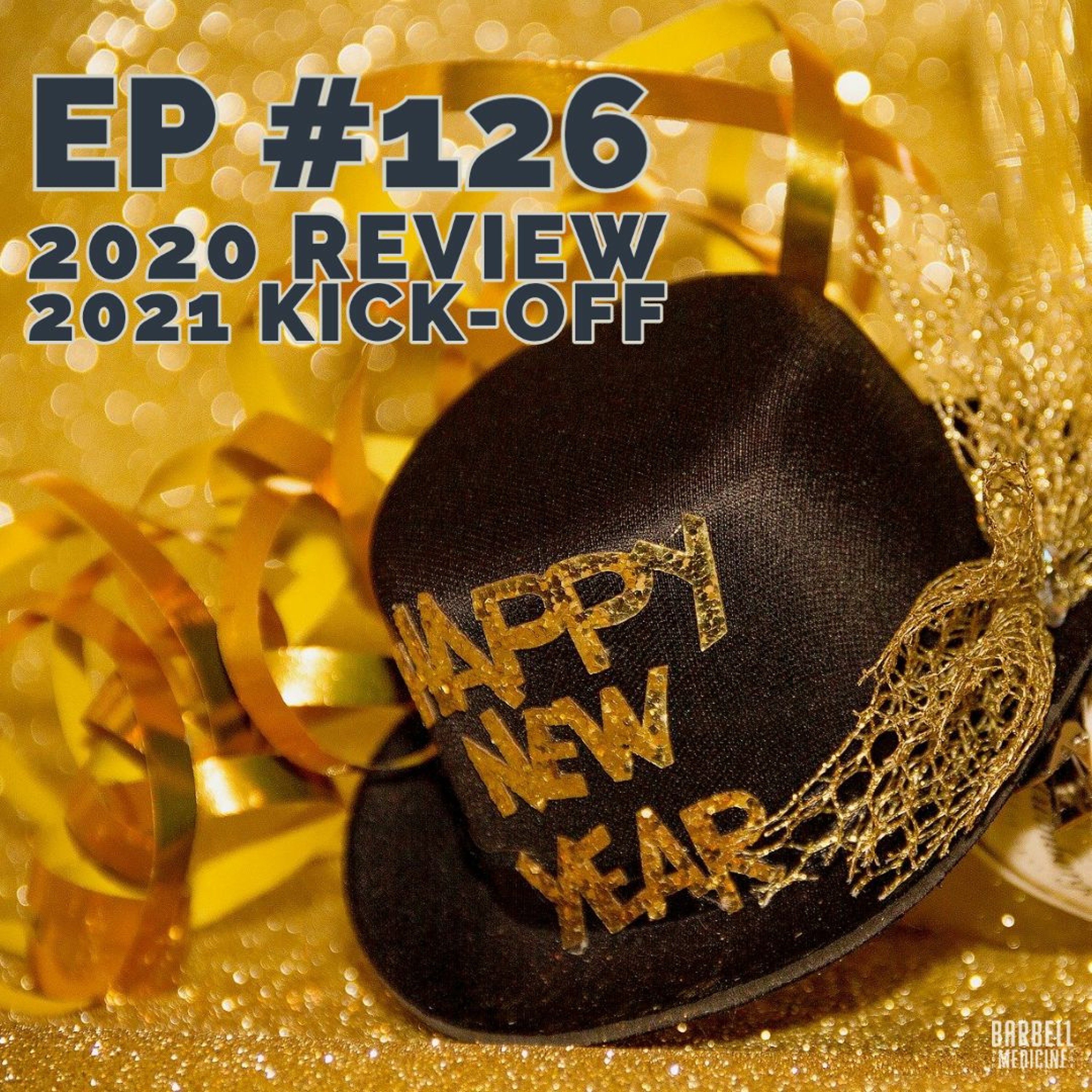 Episode #126: 2020 Review and 2021 Kick-Off
