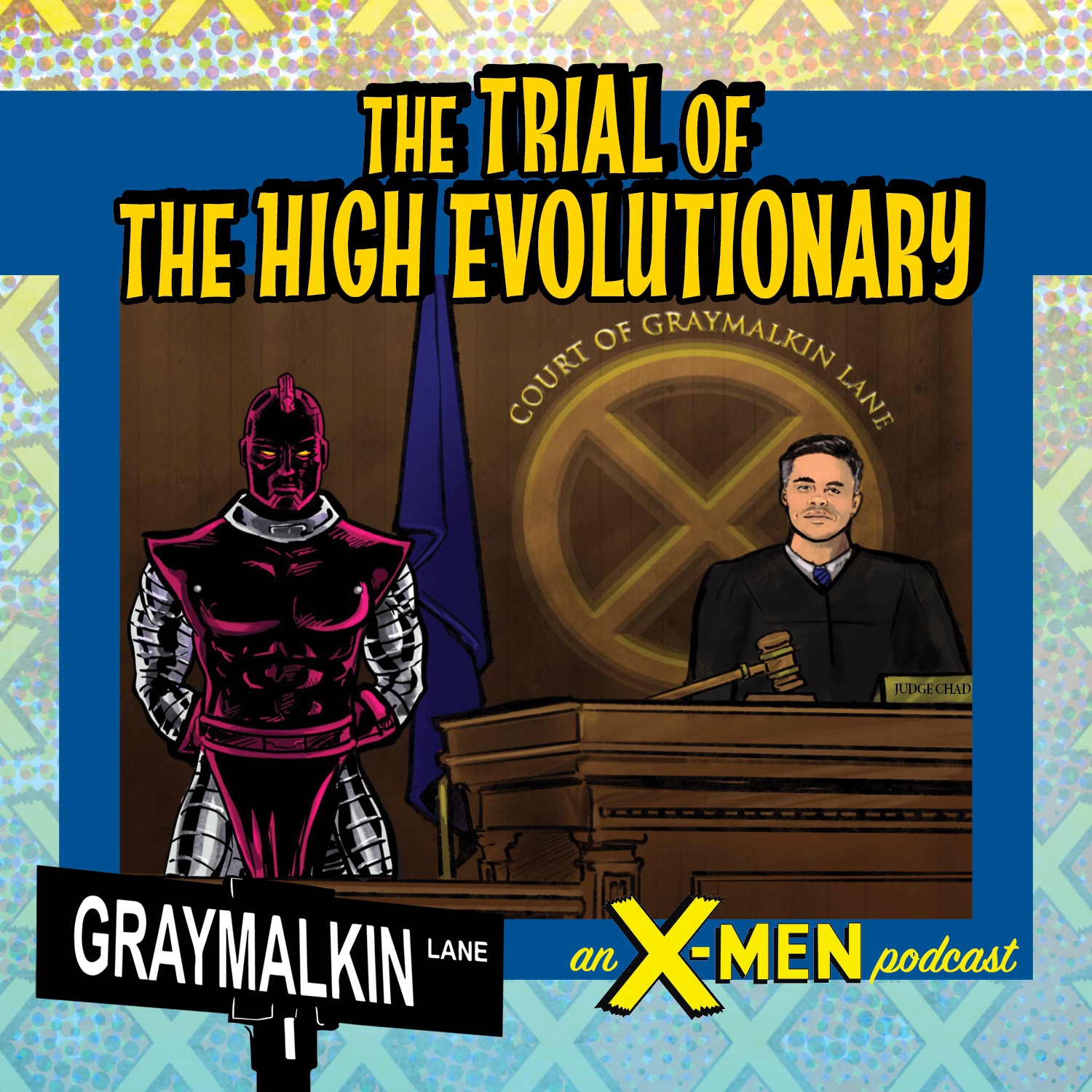 the Trial of Herbert Edgar Wyndham, the High Evolutionary: Featuring Anthony Oliveira, Sara Century, Alicia Wilder, Justin Wilder, and Derek Kunsken!