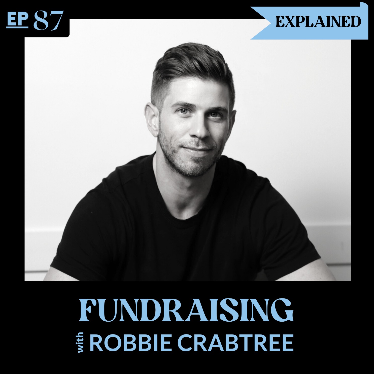 Fundraising EXPLAINED ft. Robbie Crabtree: Founder of Competitive Storytelling