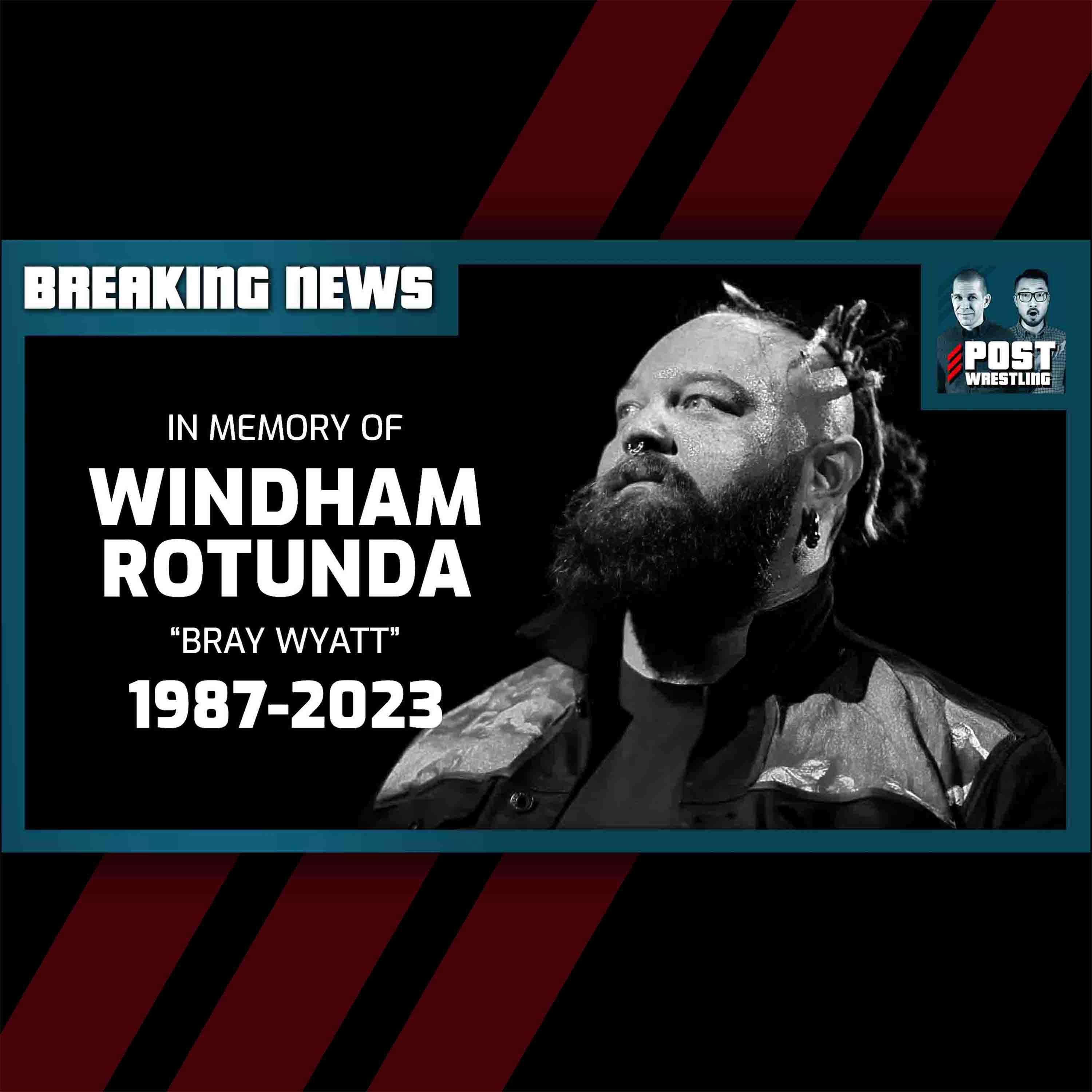 In Memory of Windham Rotunda “Bray Wyatt”