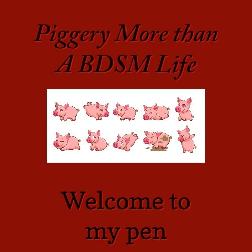 Piggy’sPen- A BDSM life