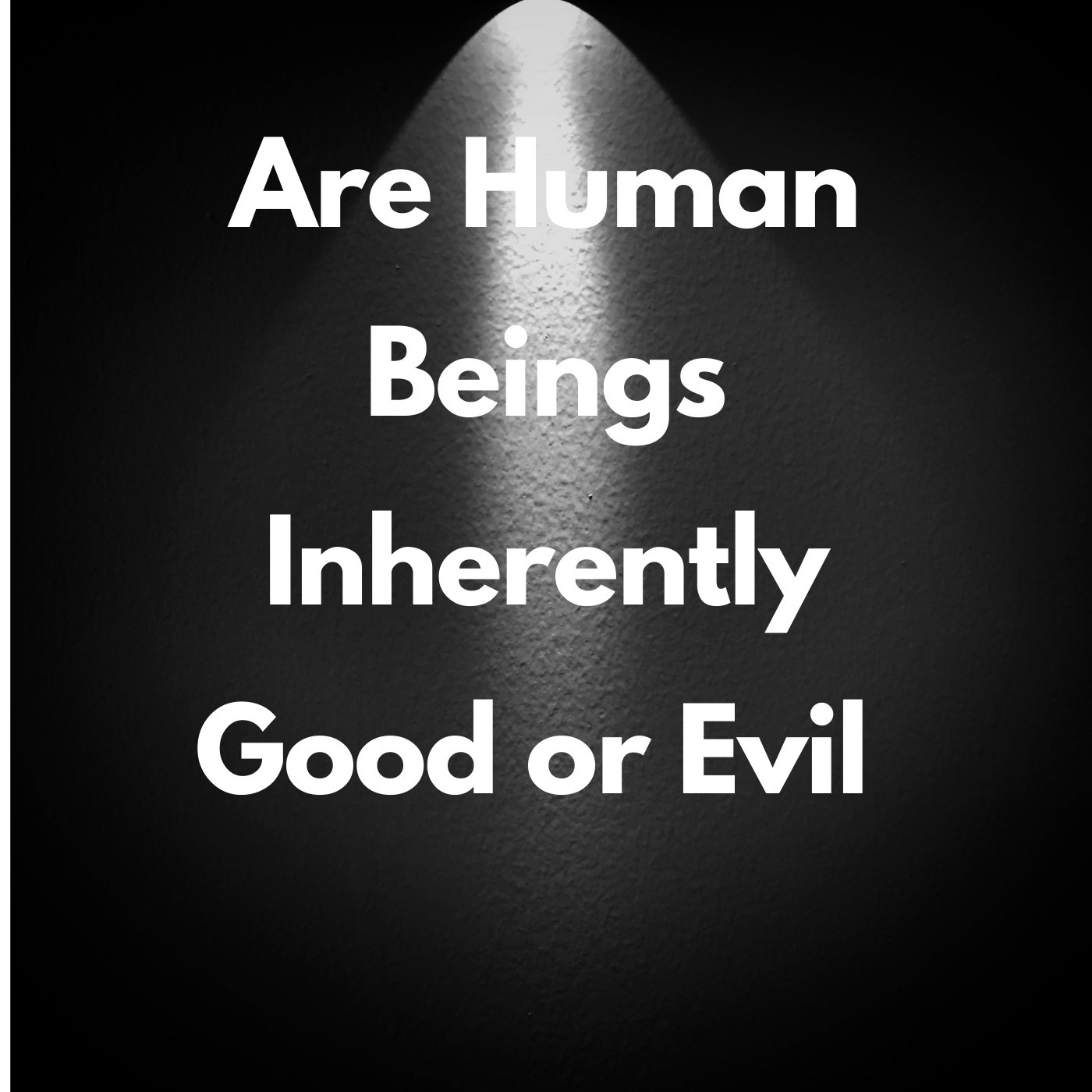 Are Human Beings Inherently Good or Evil. episode artwork