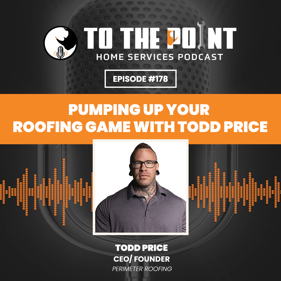 Pumping Up Your Roofing Game with Todd Price