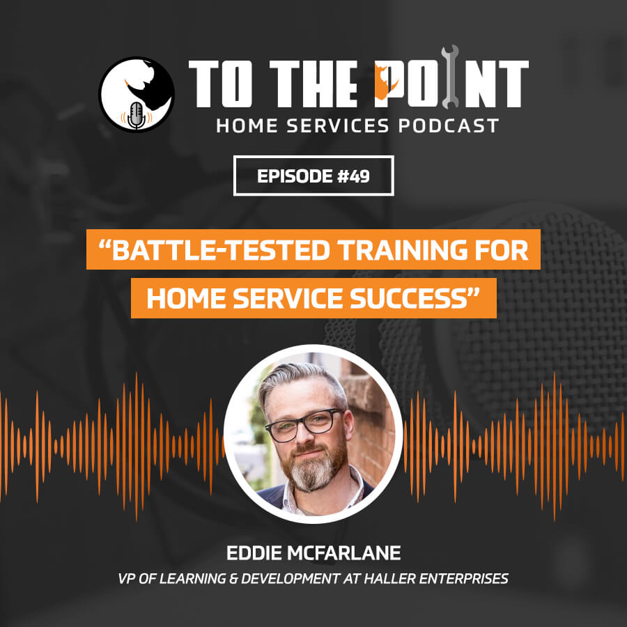 Battle-Tested Training for Home Service Success