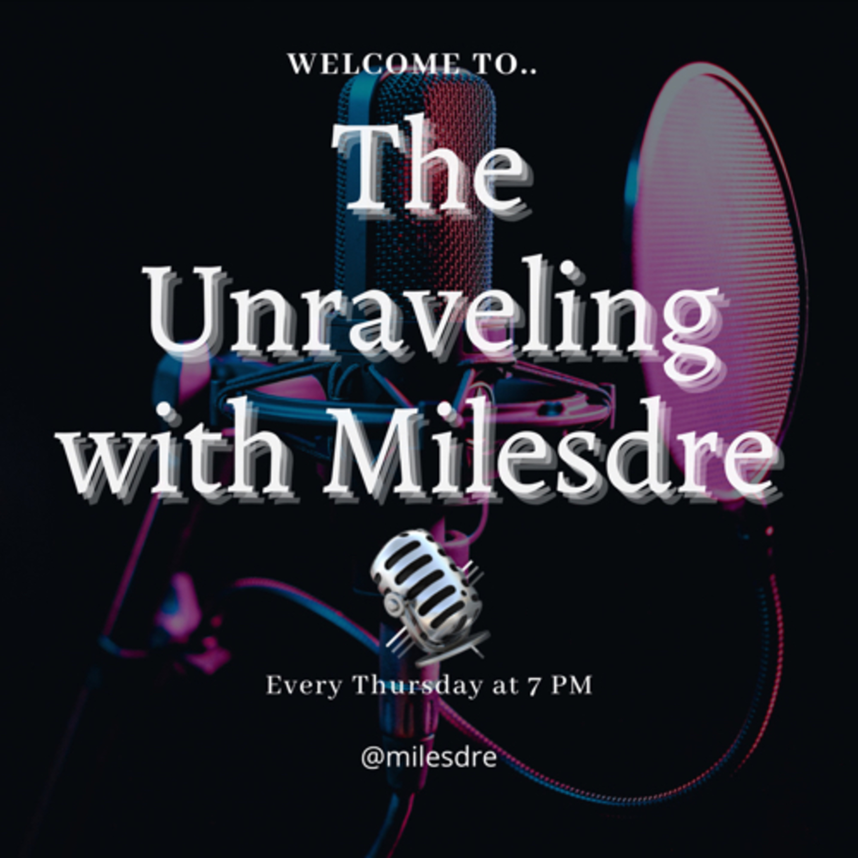 The Unraveling with MilesDre podcast artwork