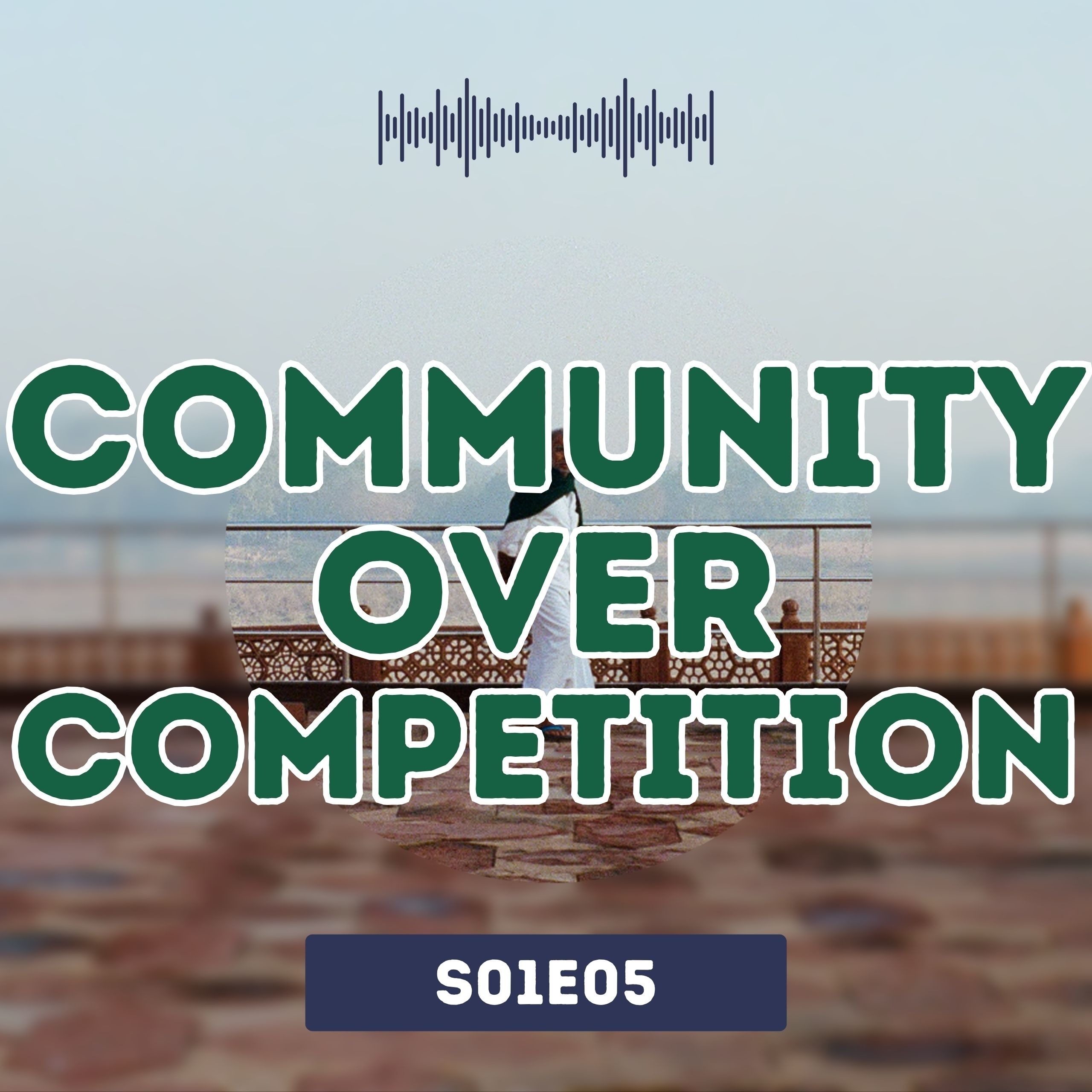 Community Over Competition