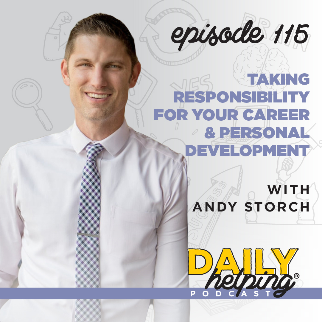 Ep. 115: Taking Responsibility For Your Career & Personal Development | with Andy Storch