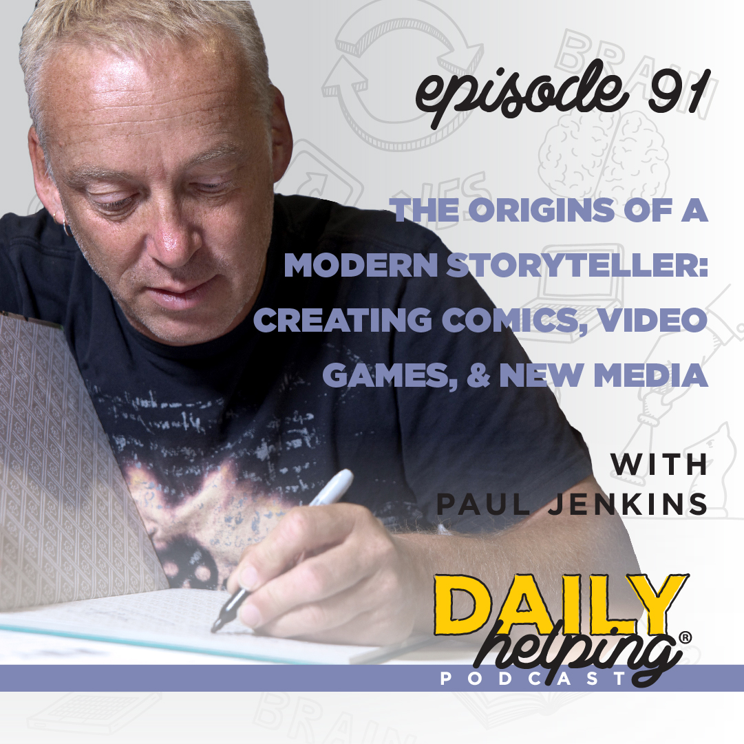 Ep. 91: The Origins of a Modern Storyteller: Creating Comics, Video Games, & New Media | with Paul Jenkins