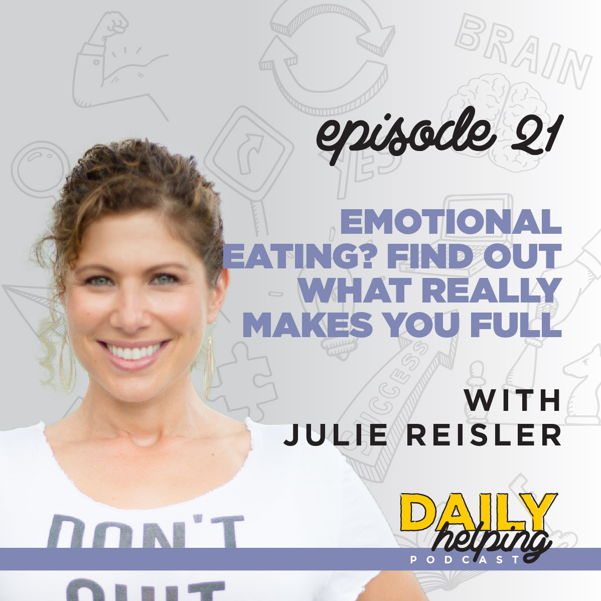 Ep. 21: Emotional Eating? Find Out What REALLY Makes You Full | with Julie Reisler