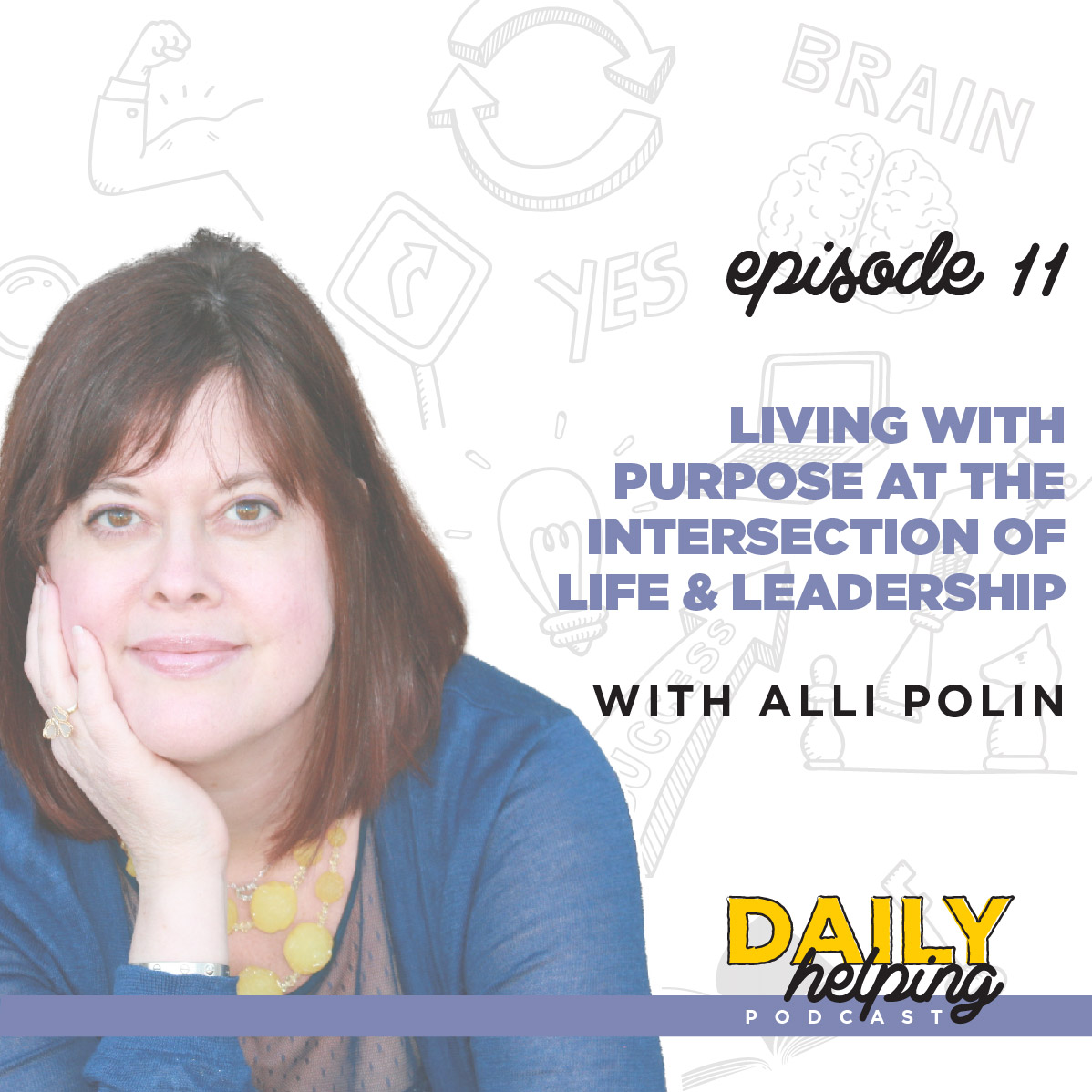 Ep. 11: Living with Purpose at the Intersection of Life & Leadership | with Alli Polin