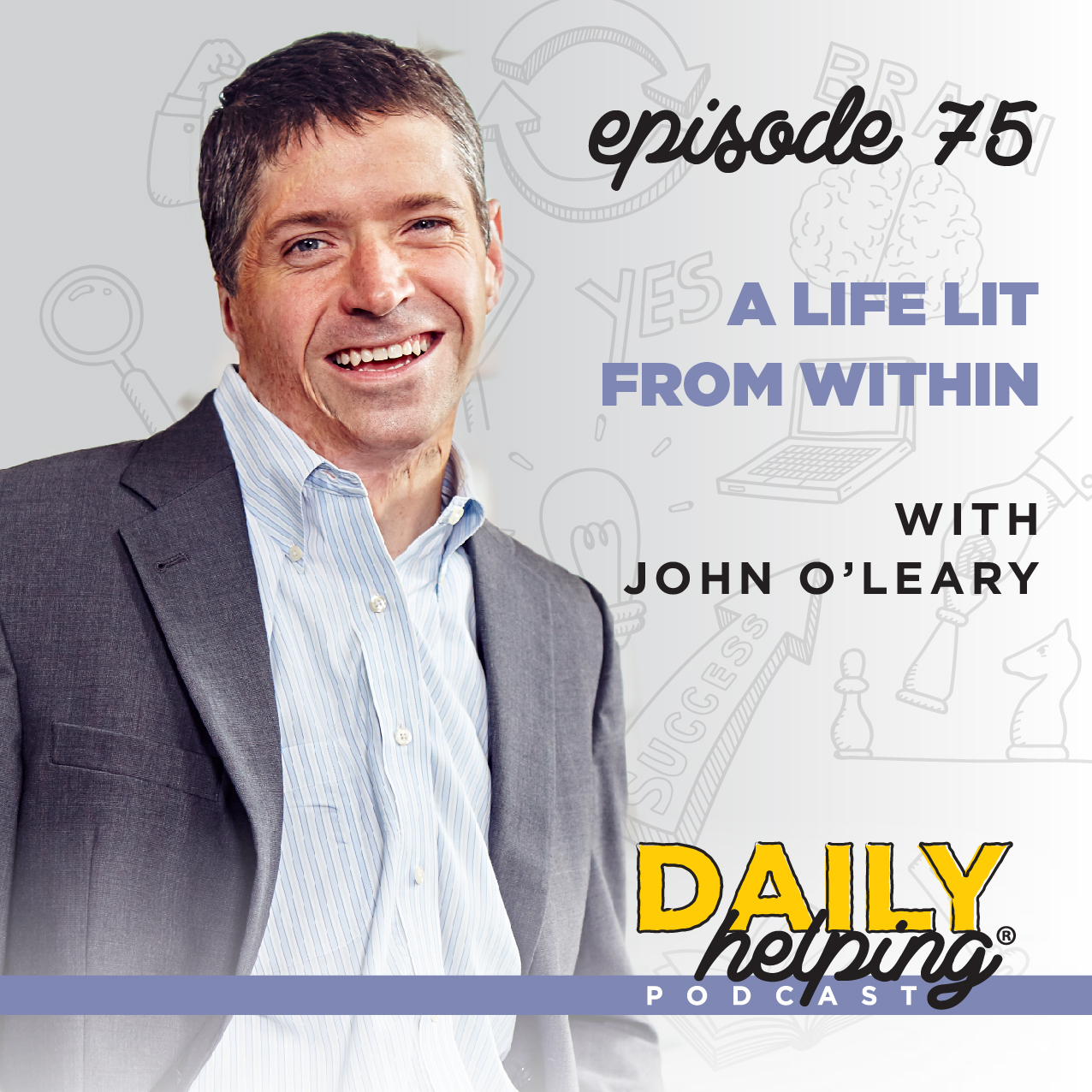 Ep. 75: A Life Lit From Within | with John O’Leary