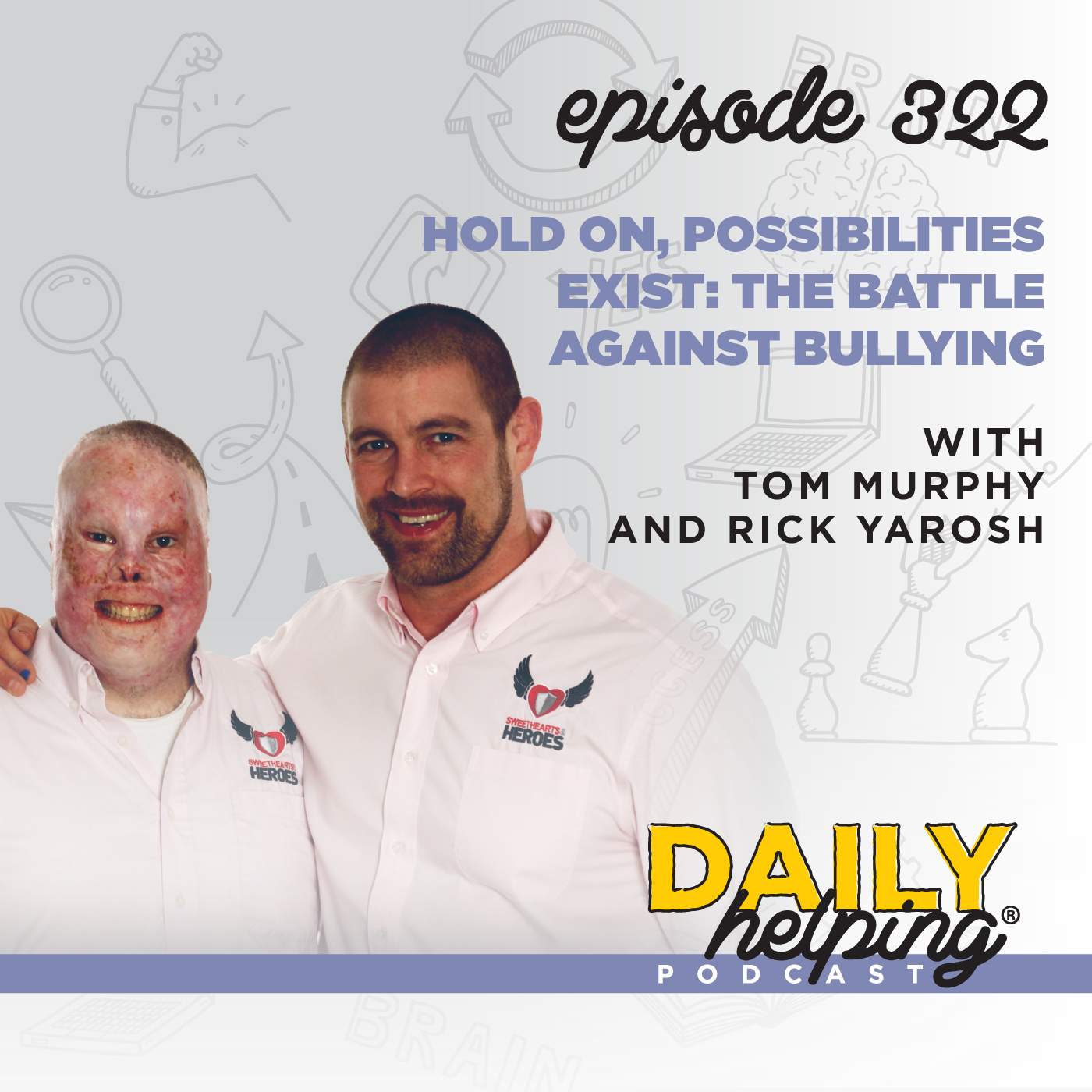 322. Hold On, Possibilities Exist: The Battle Against Bullying with Tom Murphy and Rick Yarosh