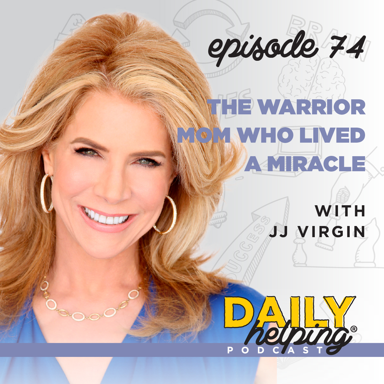 Ep. 74: The Warrior Mom Who Lived A Miracle | with JJ Virgin