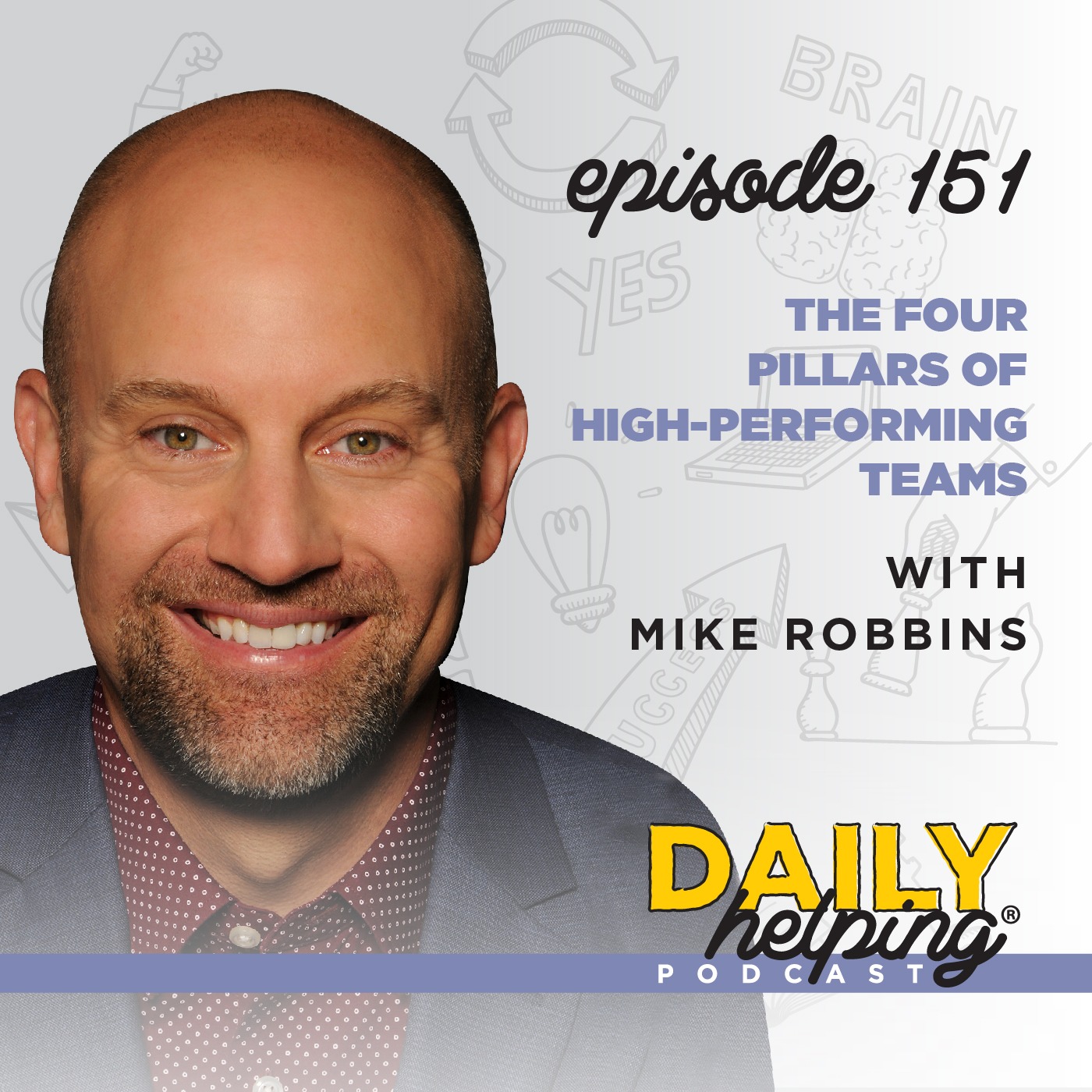 151. The Four Pillars of High-Performing Teams | with Mike Robbins