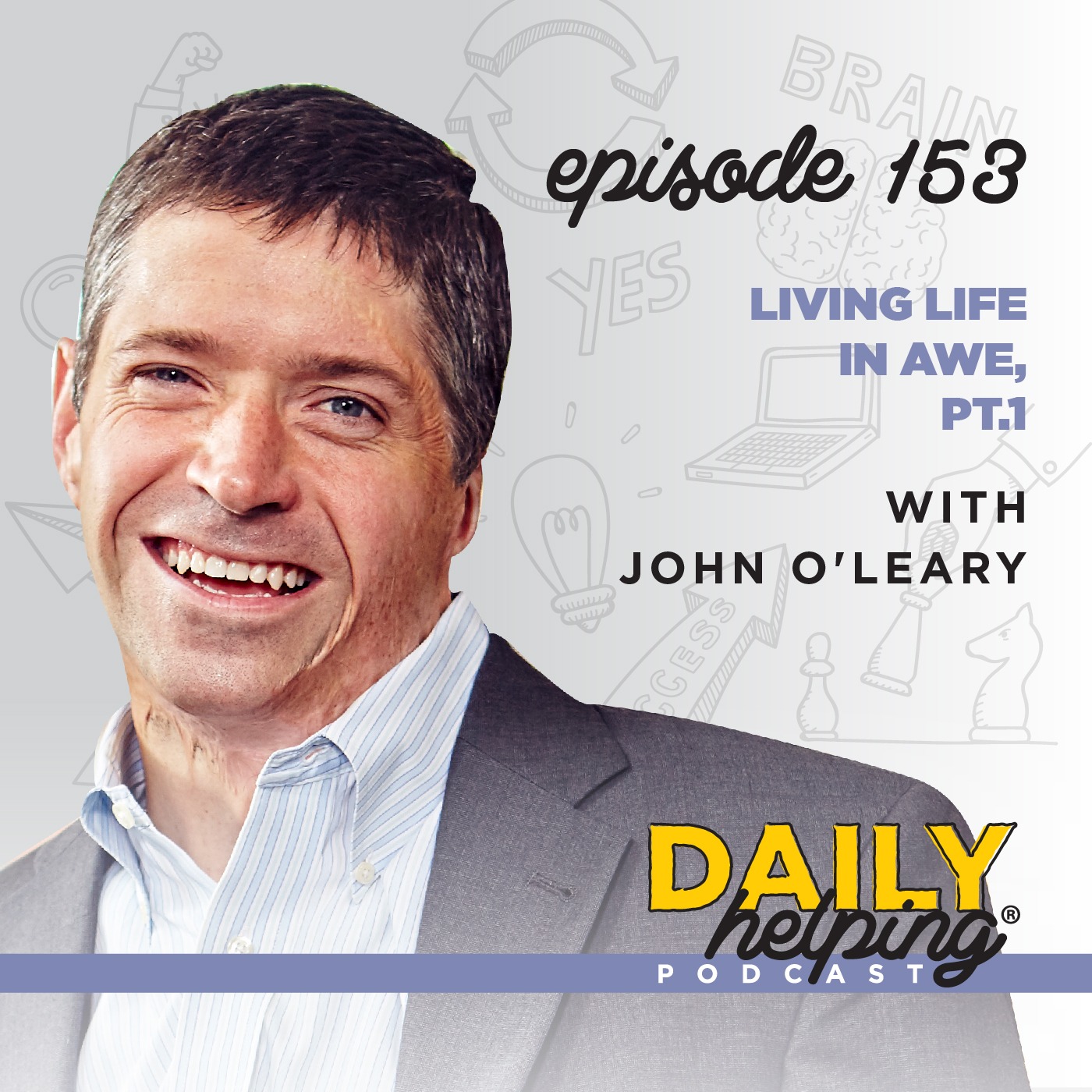 153. Living Life in Awe, Pt. 1 | with John O'Leary