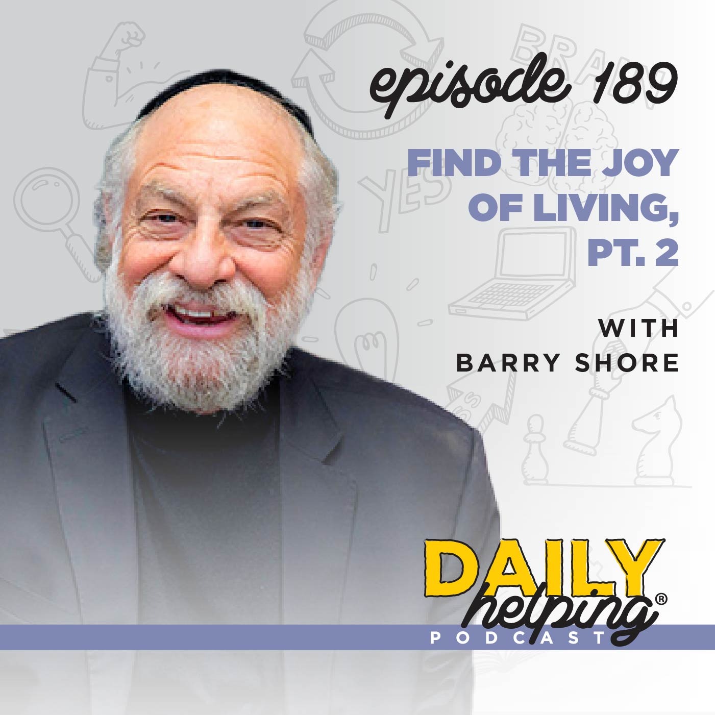 Ep. 189: Find the Joy of Living, Pt. 2 | with Barry Shore